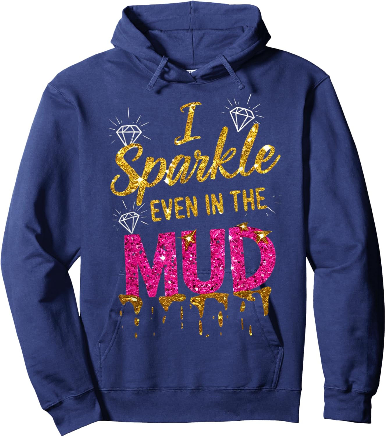 Woman I Sparkle Even in Mud Run Team Princess Mudding Girls Hoodie - Hoodie | Navy