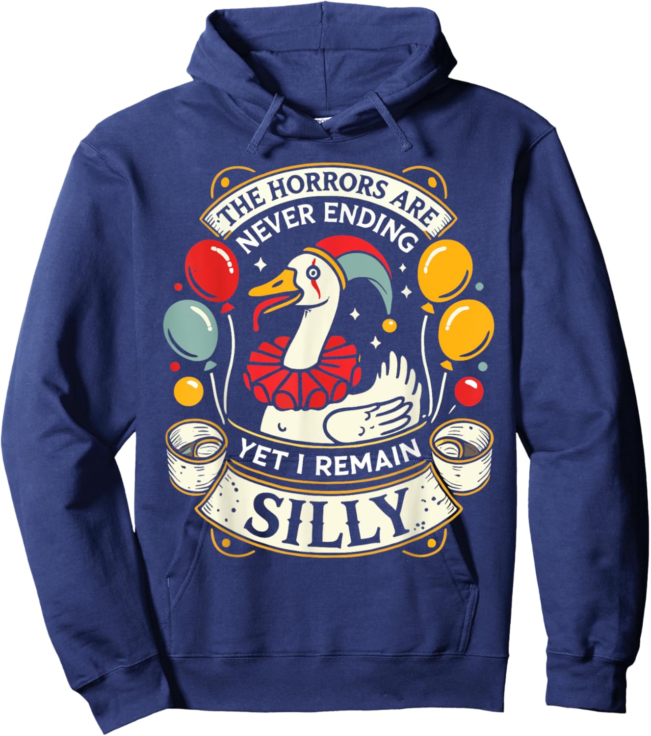 Goose The Horrors Are Never Ending Yet I Remain Silly Hoodie - Hoodie | Navy