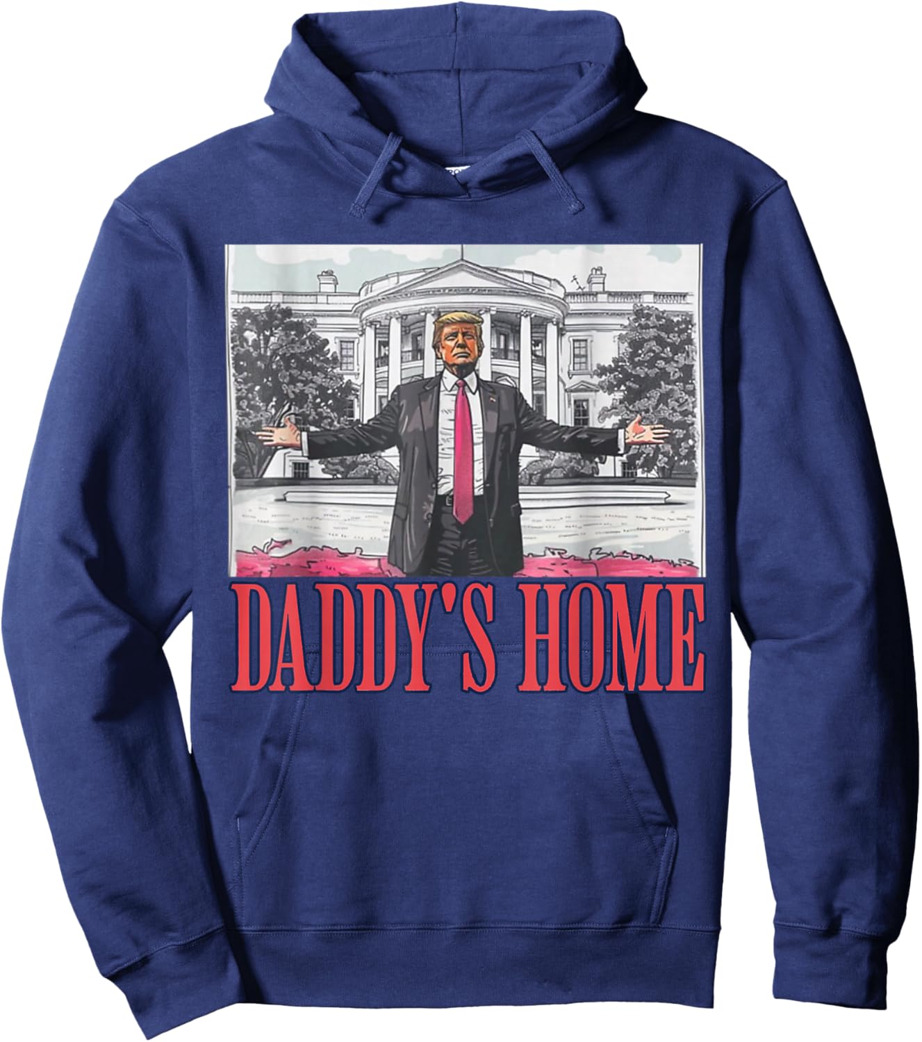 Daddys Home Shirt White House Trump 2024 Hoodie - Hoodie | Navy