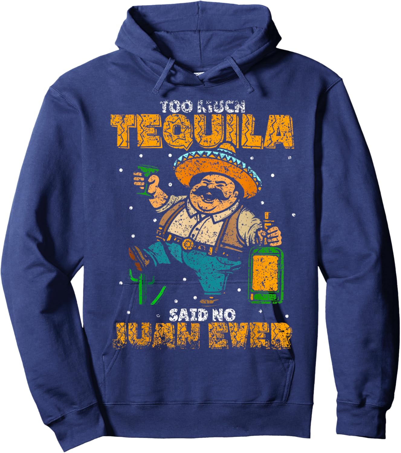 Too Much Tequila Said No Juan Ever Mexico Cinco De Mayo Hoodie - Hoodie | Navy