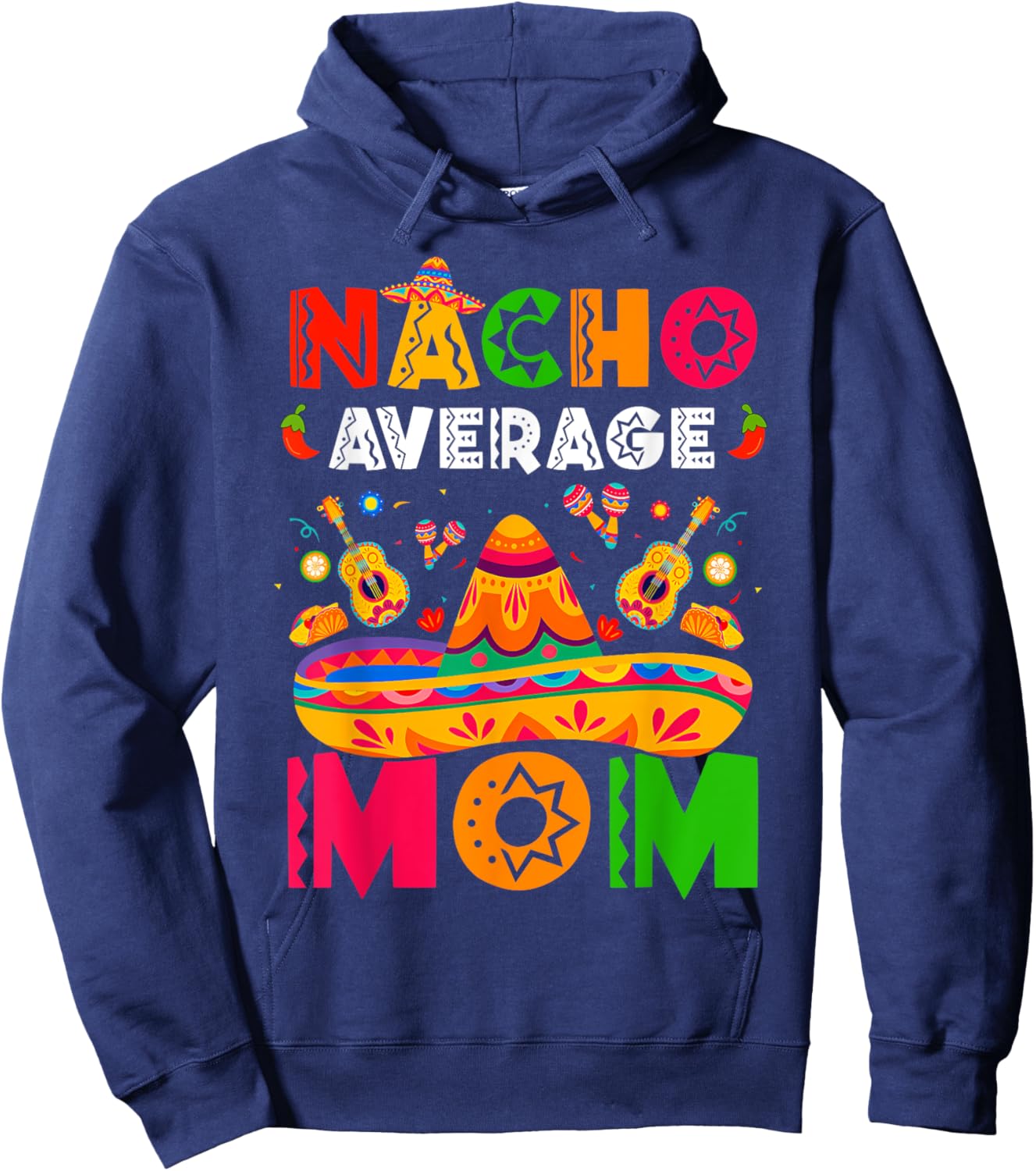 Nacho Average Mom Cinco De Mayo Mexican Matching Family Hoodie - Hoodie | Navy