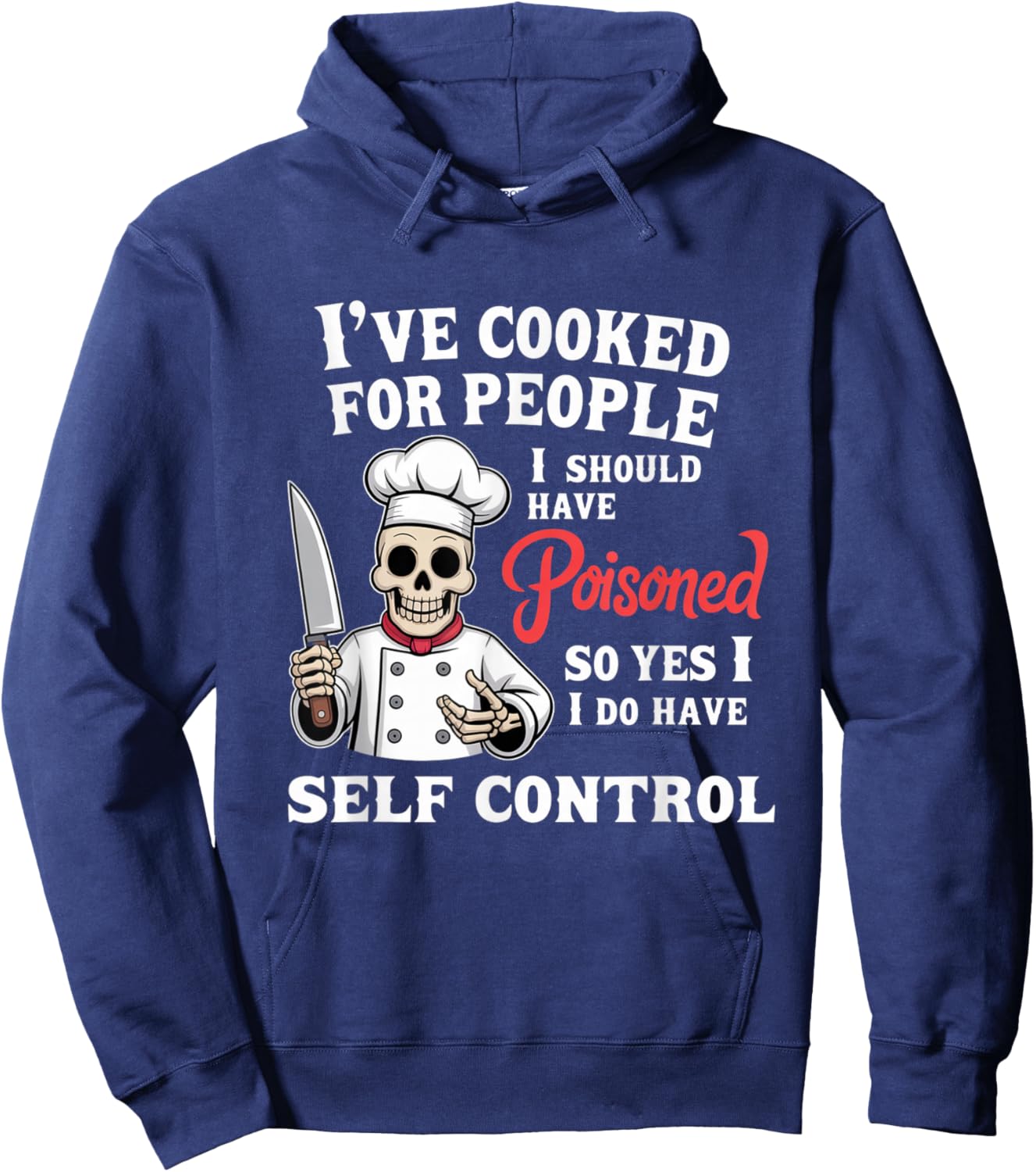 I’ve Cooked for People I Should Have Poisoned Funny Saying Hoodie - Hoodie | Navy