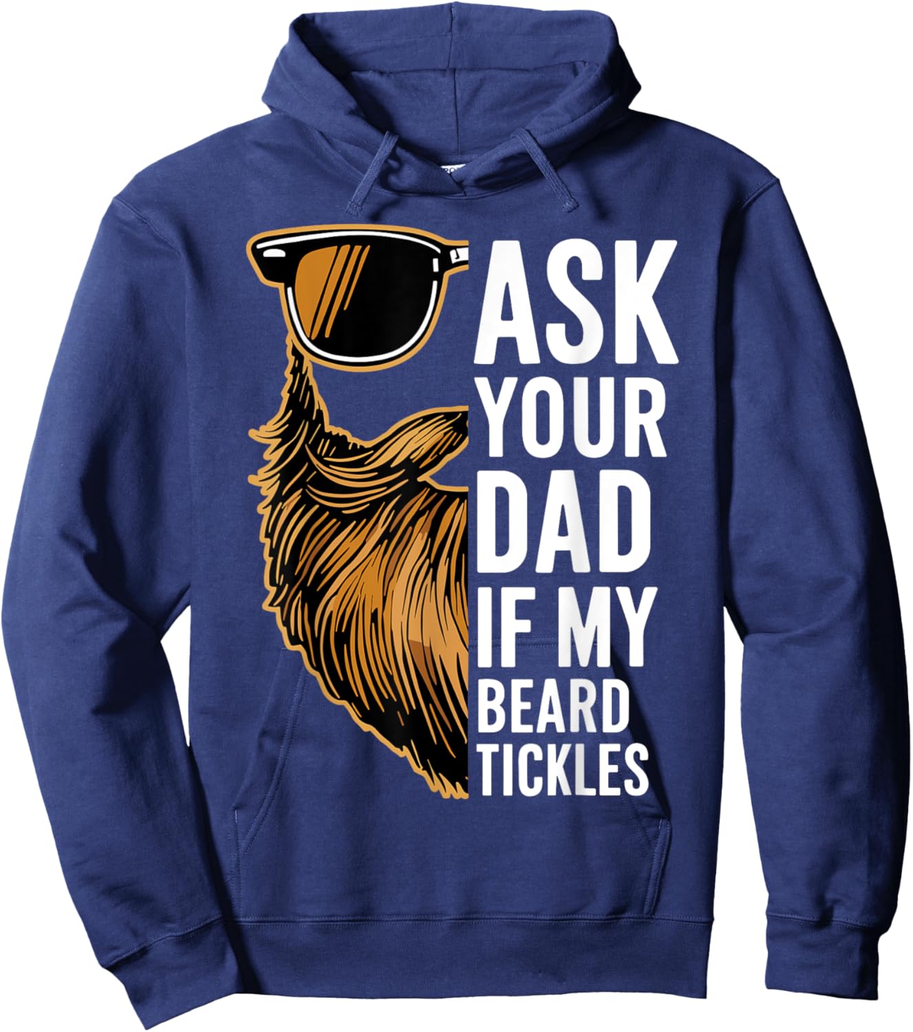 Ask Your Dad If My Beard Tickles Funny Bearded Man Mustache Hoodie - Hoodie | Navy