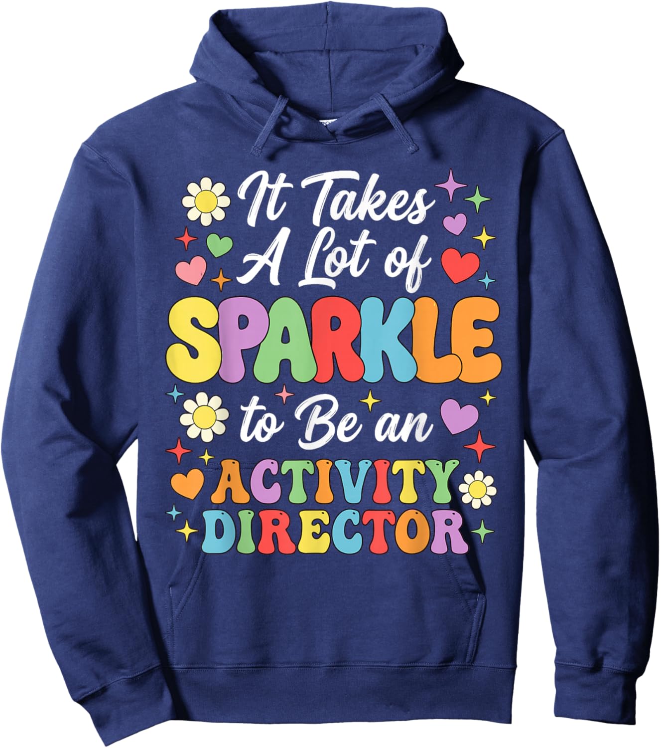 It Takes A Lot of Sparkle to Be an Activity Director Hoodie - Hoodie | Navy
