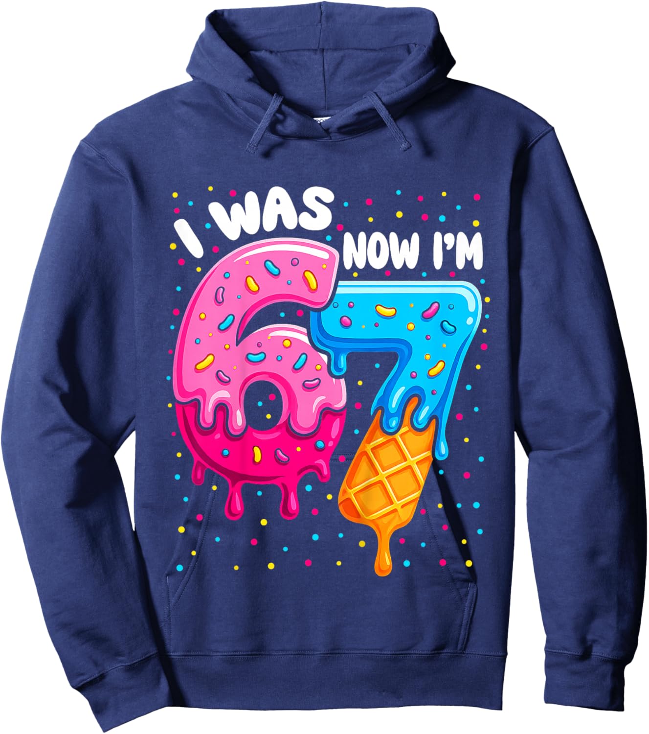 I was 6 Now I'm 7 Funny 67 for Kids 7 Years Old Birthday Hoodie - Hoodie | Navy