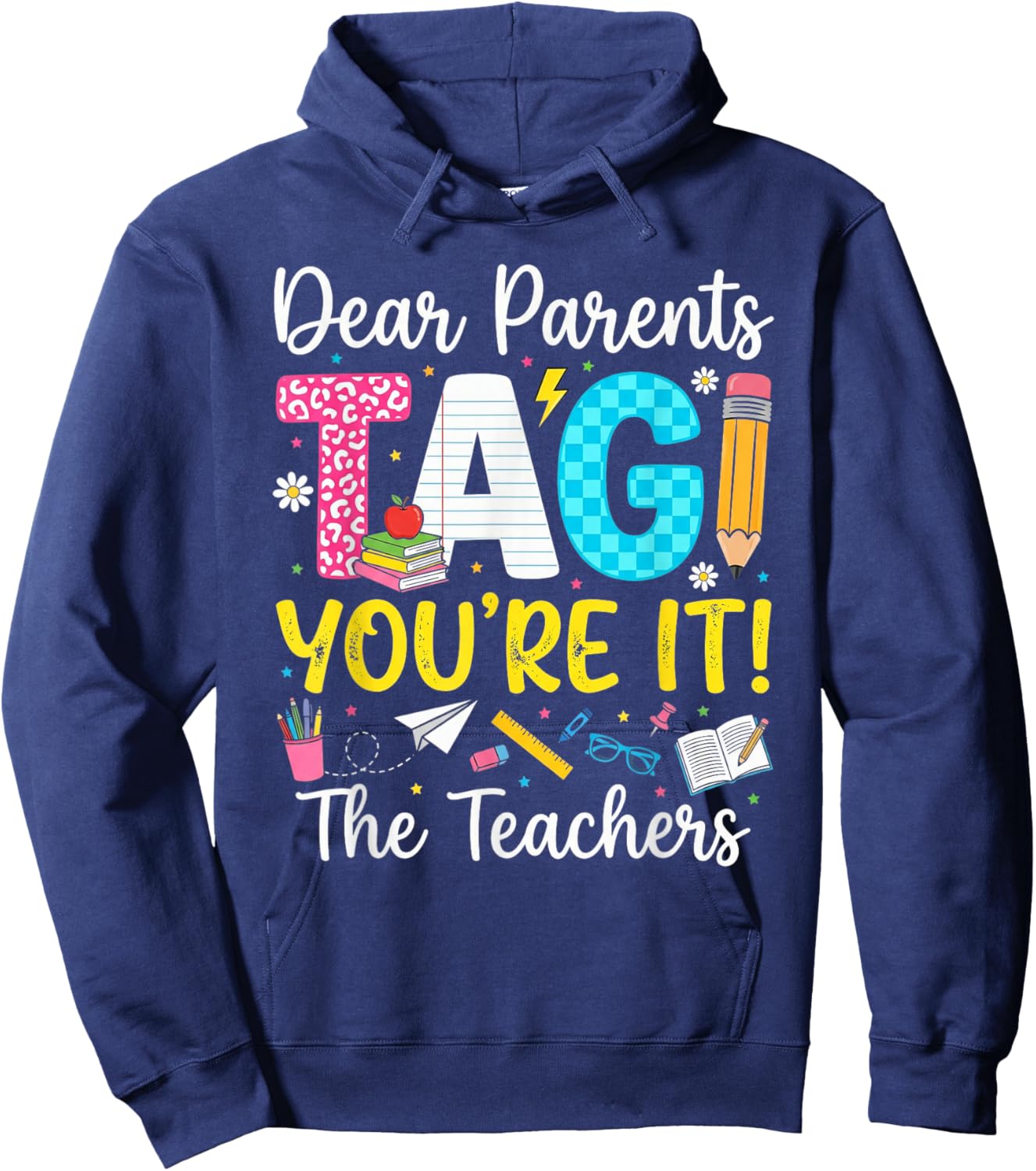 Dear Parents Tag You're It Love Last Day of School Teacher Hoodie - Hoodie | Navy