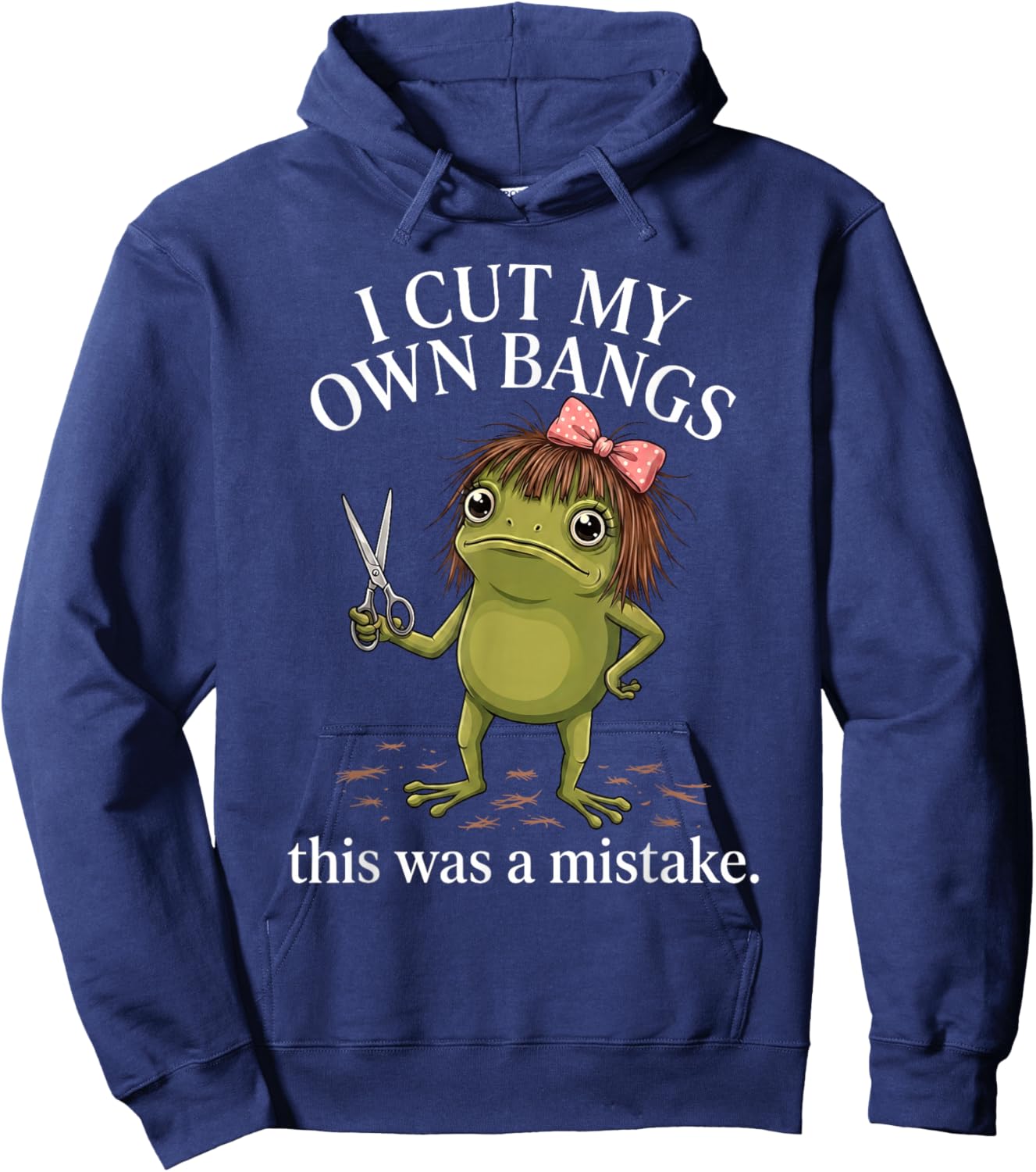 I Cut My Own Bangs This was A Mistake Funny Sarcastic Frog Hoodie - Hoodie | Navy