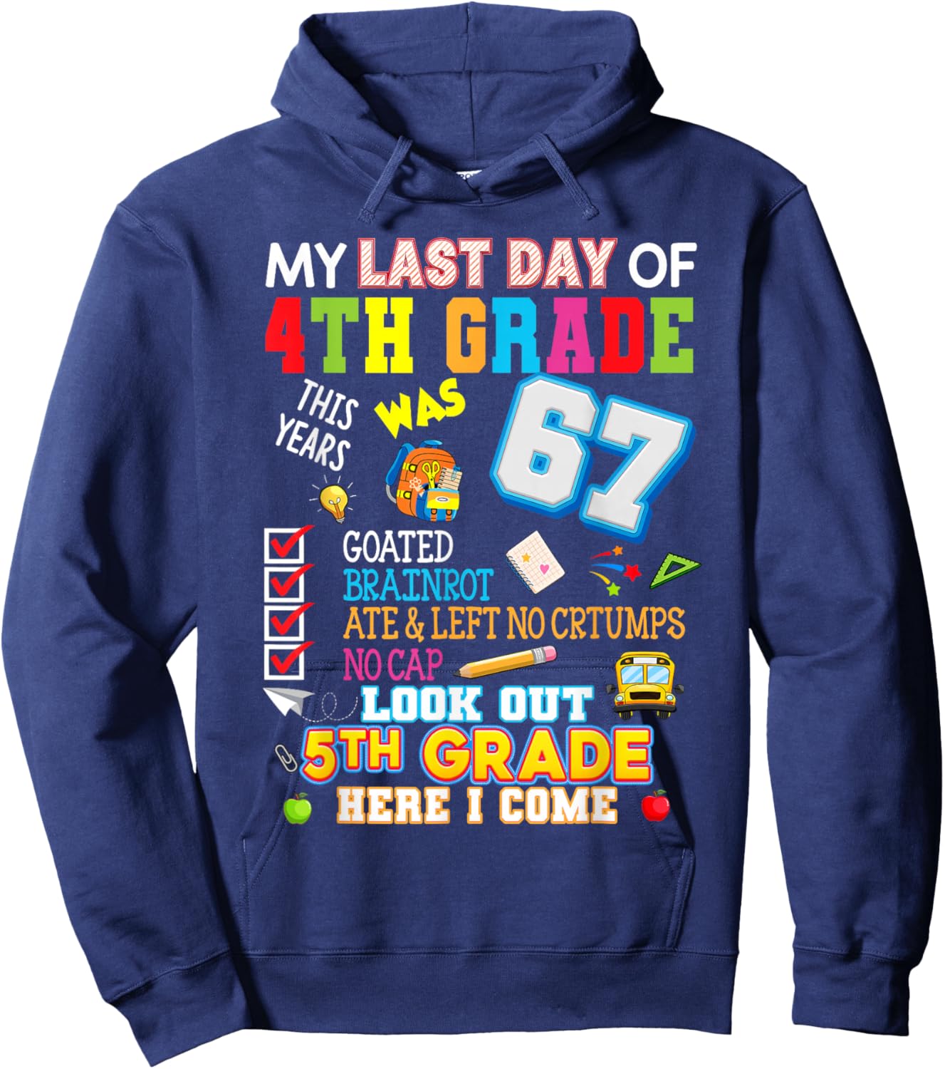 My Last Day of 4th Grade Look Out 5th Grade Here I Come Fun Hoodie - Hoodie | Navy