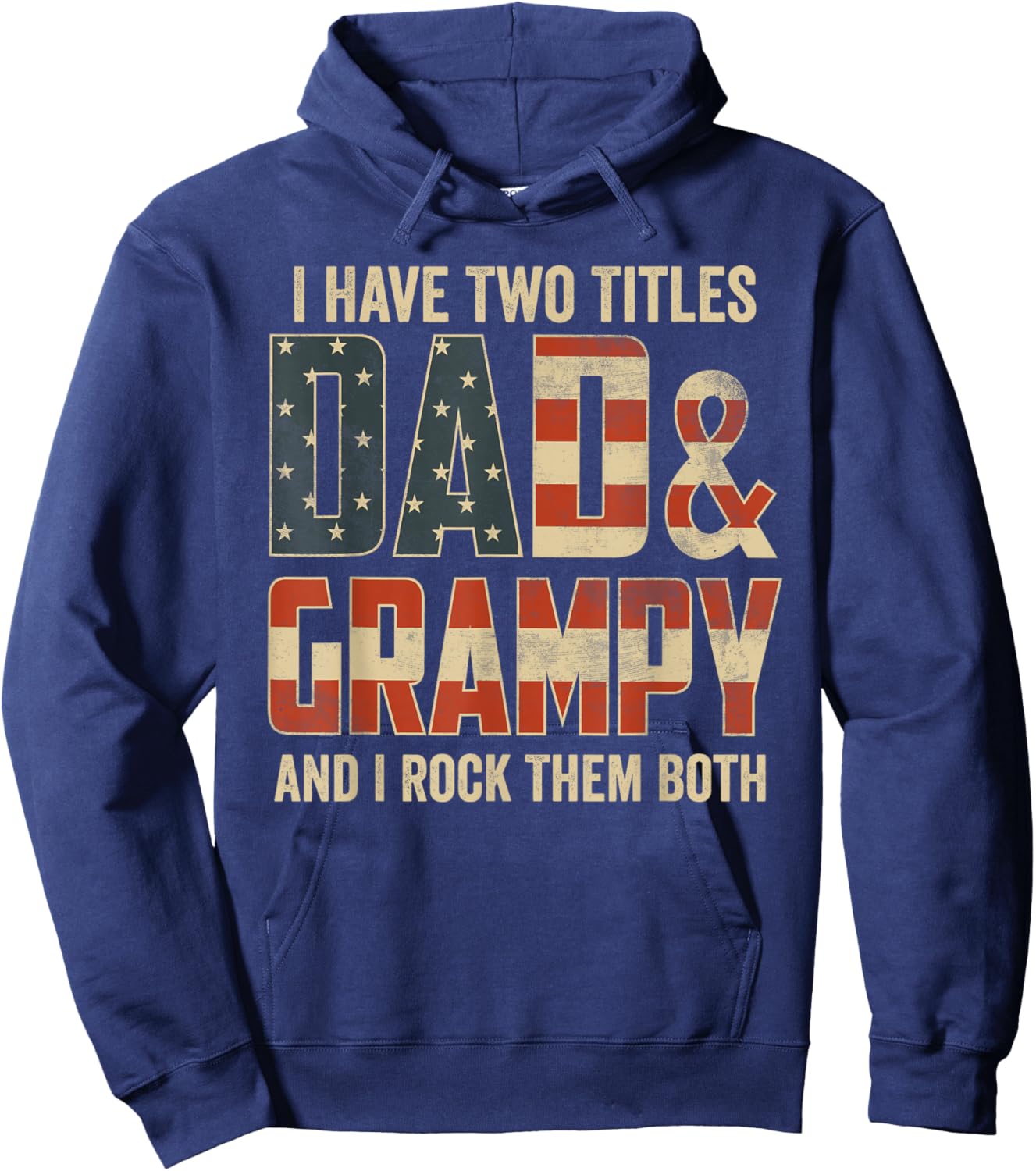 I Have Two Titles Dad Grampy Rock Them Both Patriotic Hoodie - Hoodie | Navy