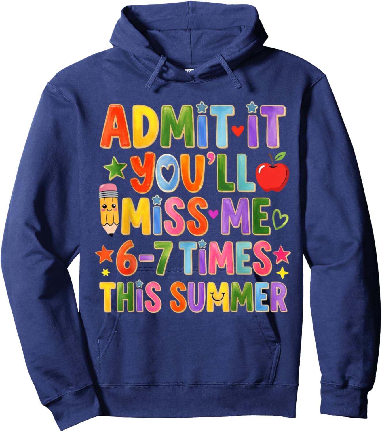 Admit It You'll Miss Me 6-7 Times This Summer Teacher Hoodie - Hoodie | Navy