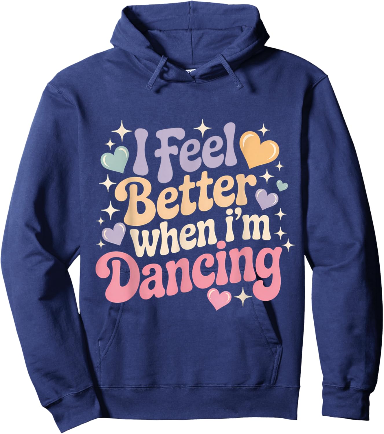 I Feel Better When I'm Dancing Hoodie - Hoodie | Navy