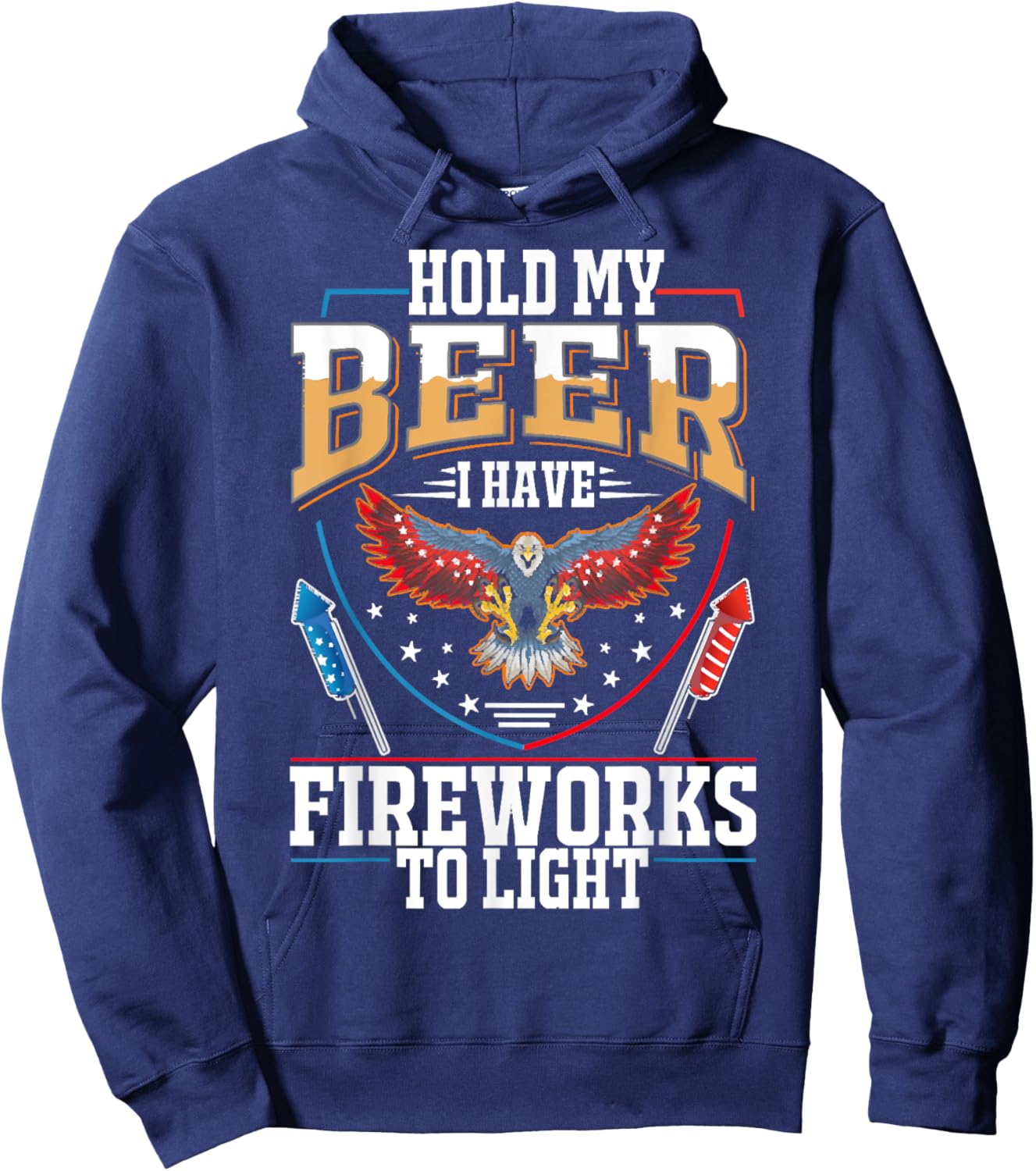 Hold My Beer, I Have Fireworks To Light, 4th Of July Eagle Hoodie - Hoodie | Navy