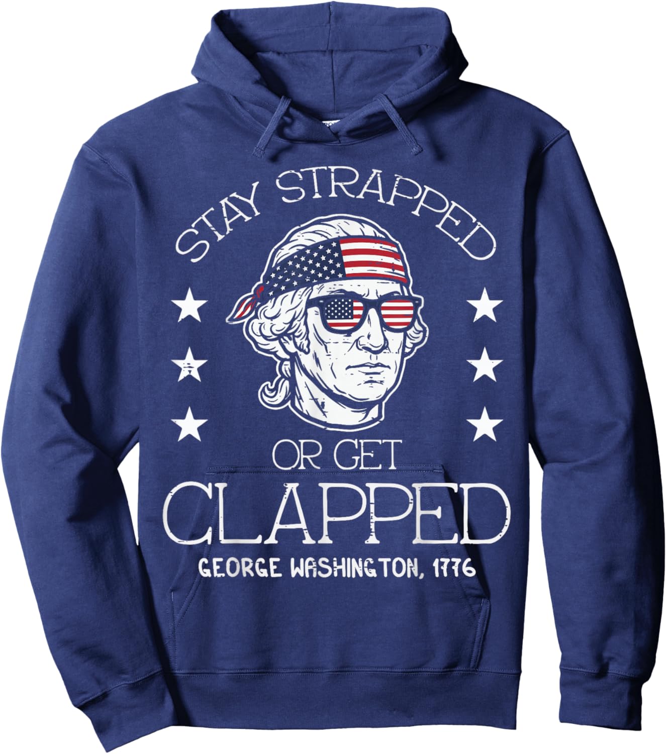 Washington Stay Strapped Get Clapped 4th of July Men Women Hoodie - Hoodie | Navy