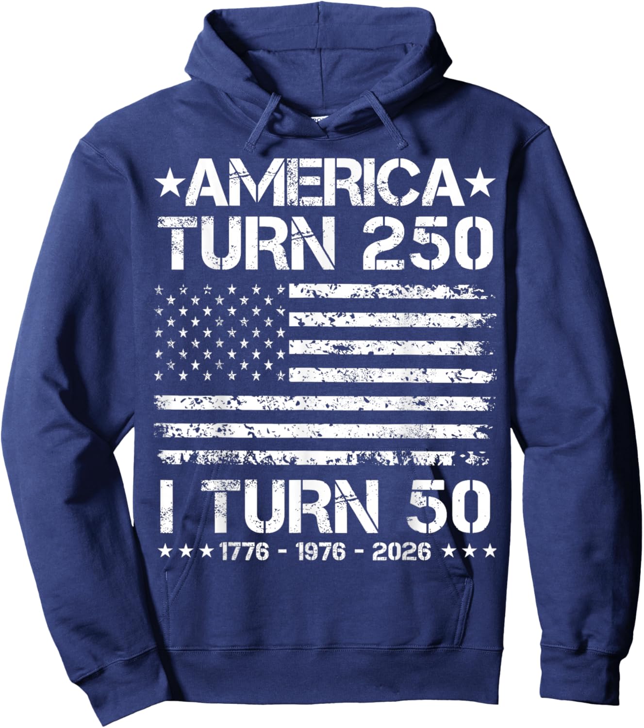 America Turns 250 I Turn 50 1976 50th Birthday Patriotic Dad Hoodie - Hoodie | Navy