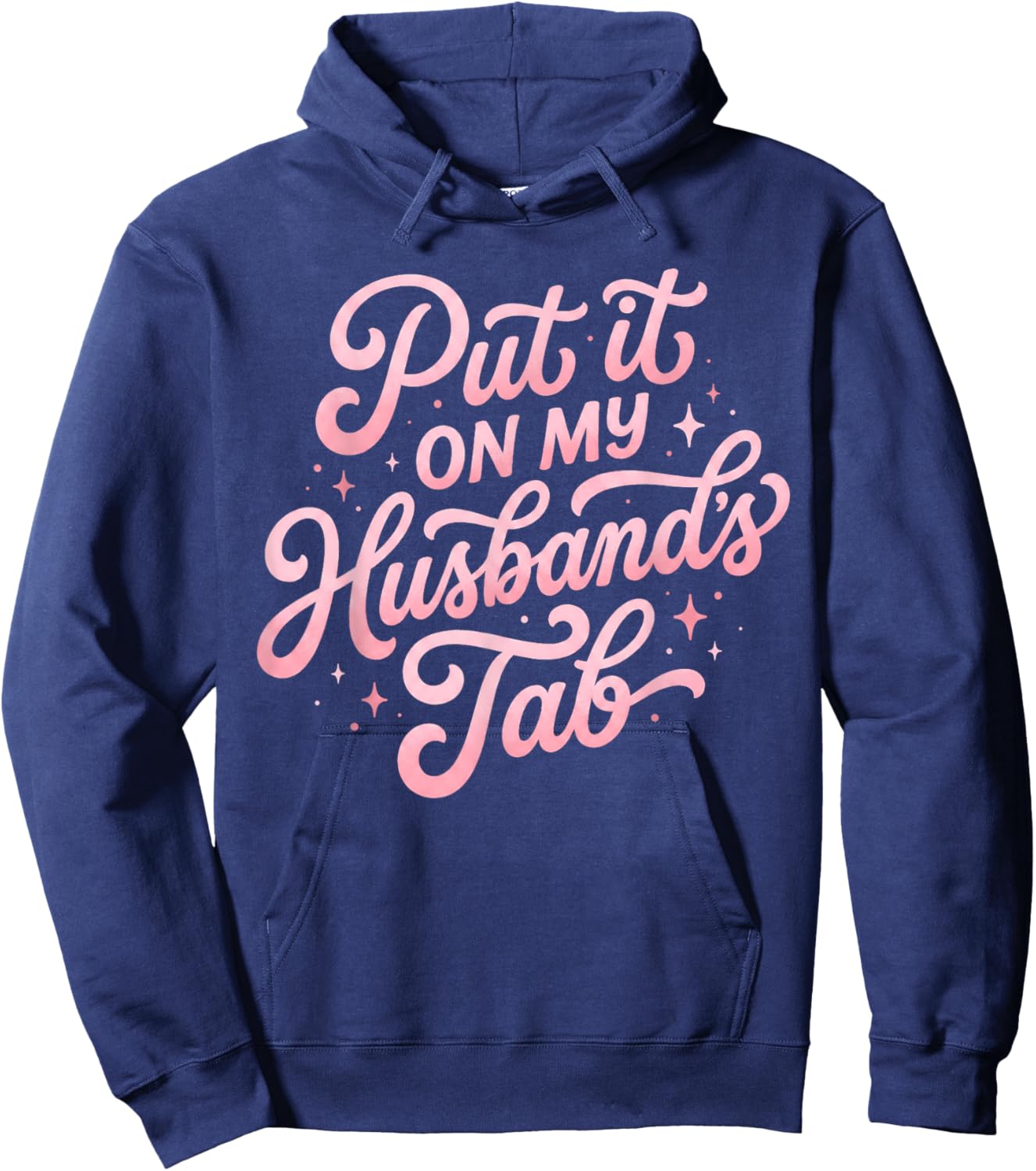 Put It On My Husband's Tab Funny Wife Saying Hoodie - Hoodie | Navy