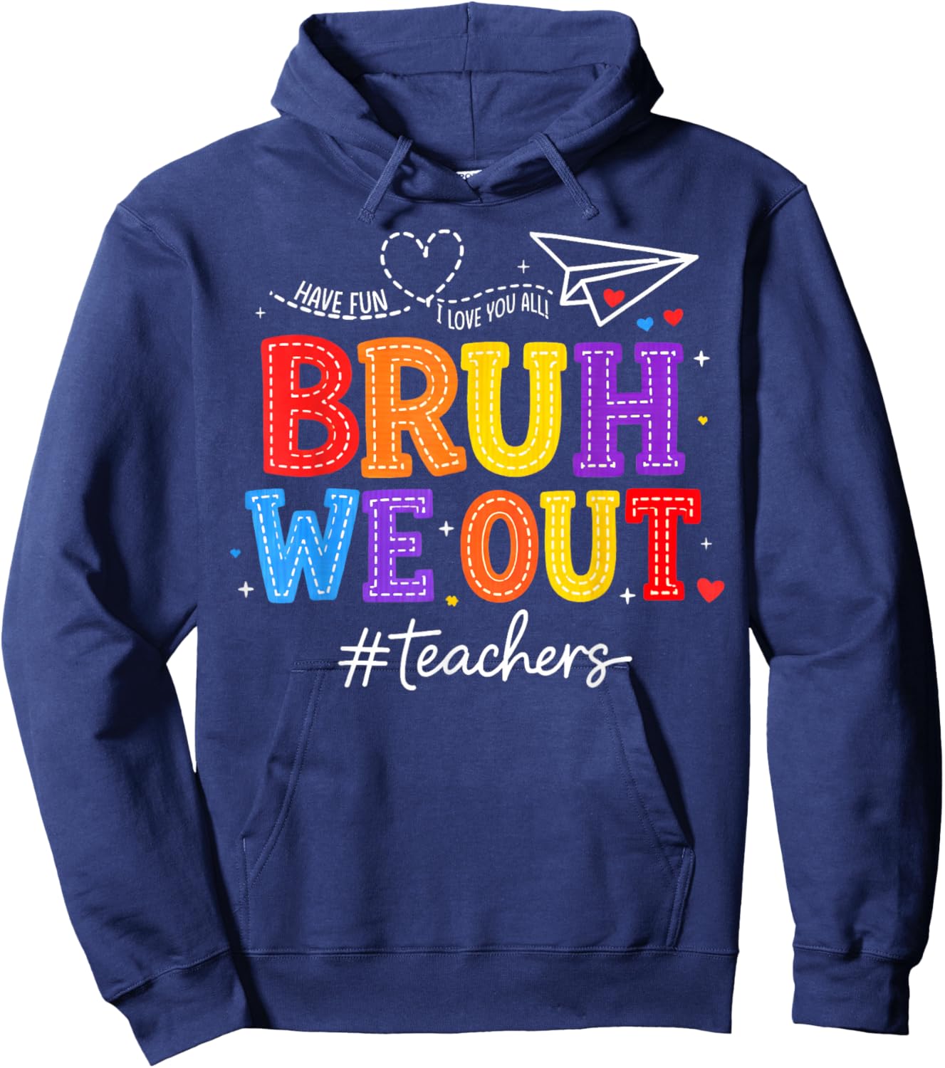 Bruh We Out Teachers Last Day School Love You All Men Women Hoodie - Hoodie | Navy