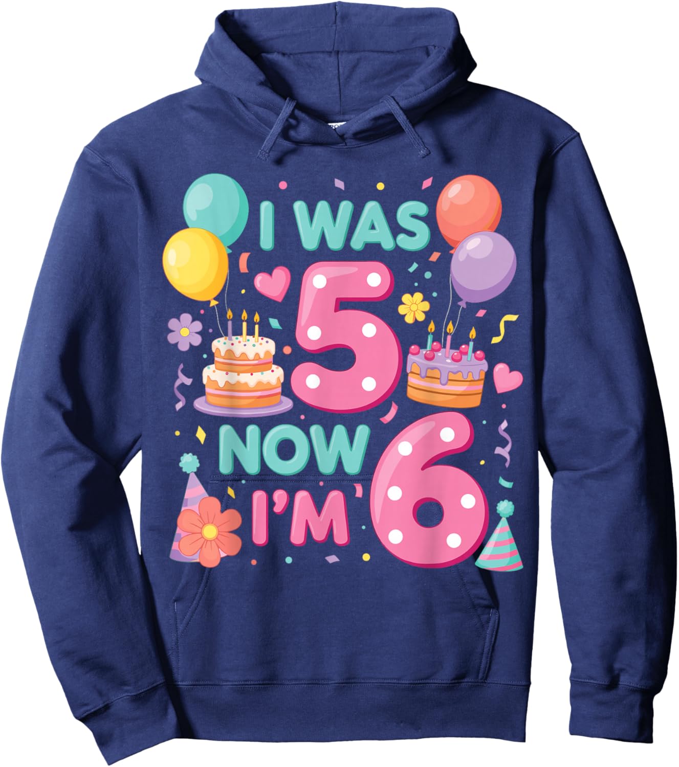 6th Birthday Girls I was 5 Now I’m 6 Birthday Party Kids Hoodie - Hoodie | Navy