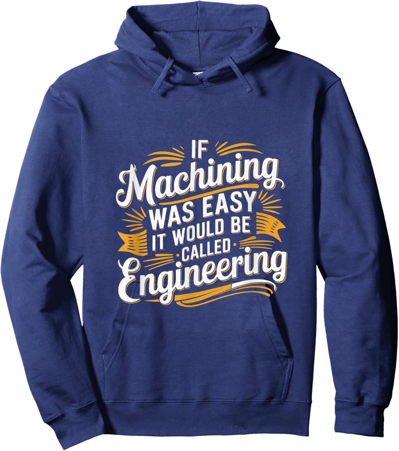If Machining Was Easy It Would Be Called Engineering Hoodie - Hoodie | Navy