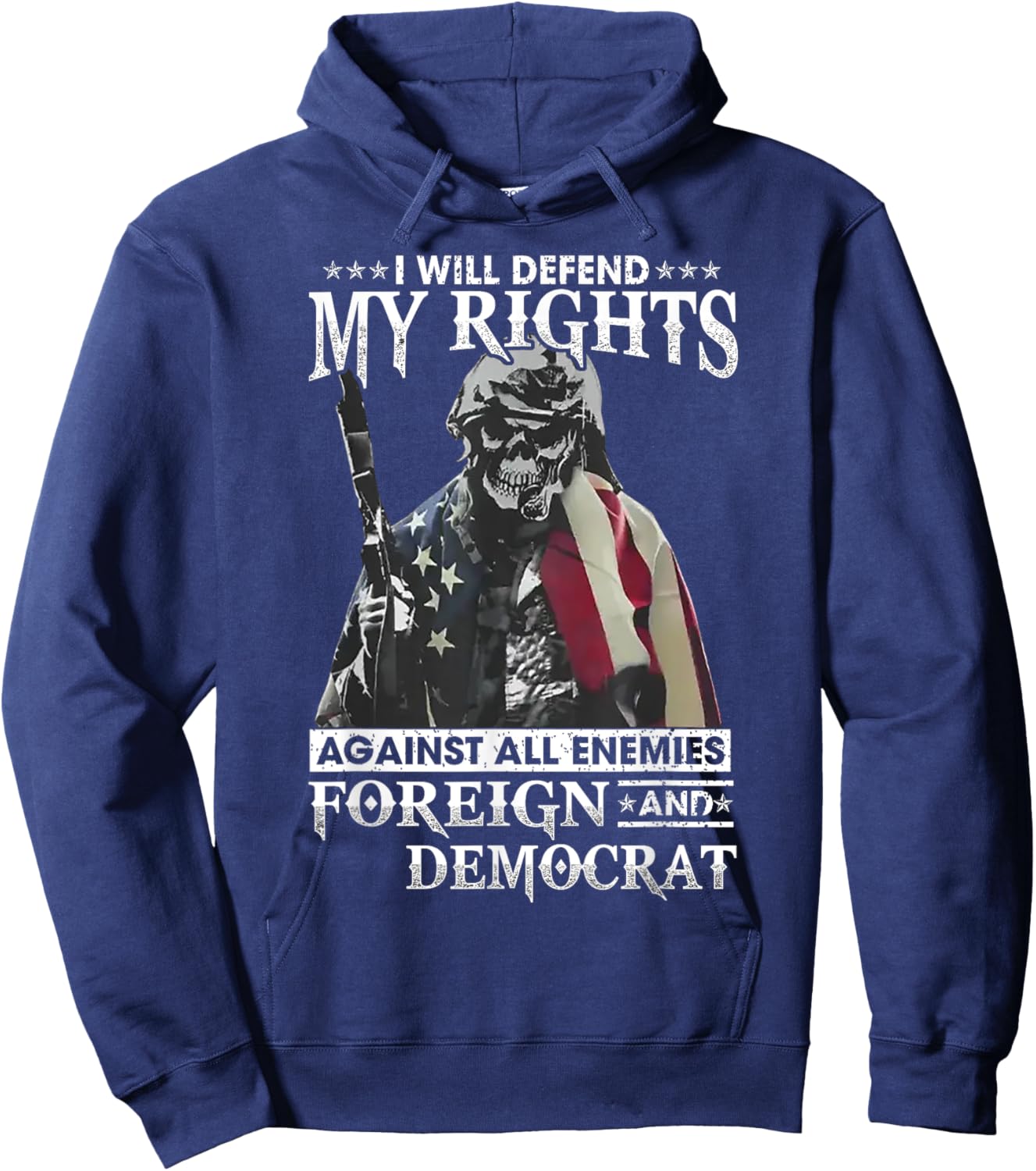 I Will Defend My Rights Against All Enemies Foreign Democrat Hoodie - Hoodie | Navy