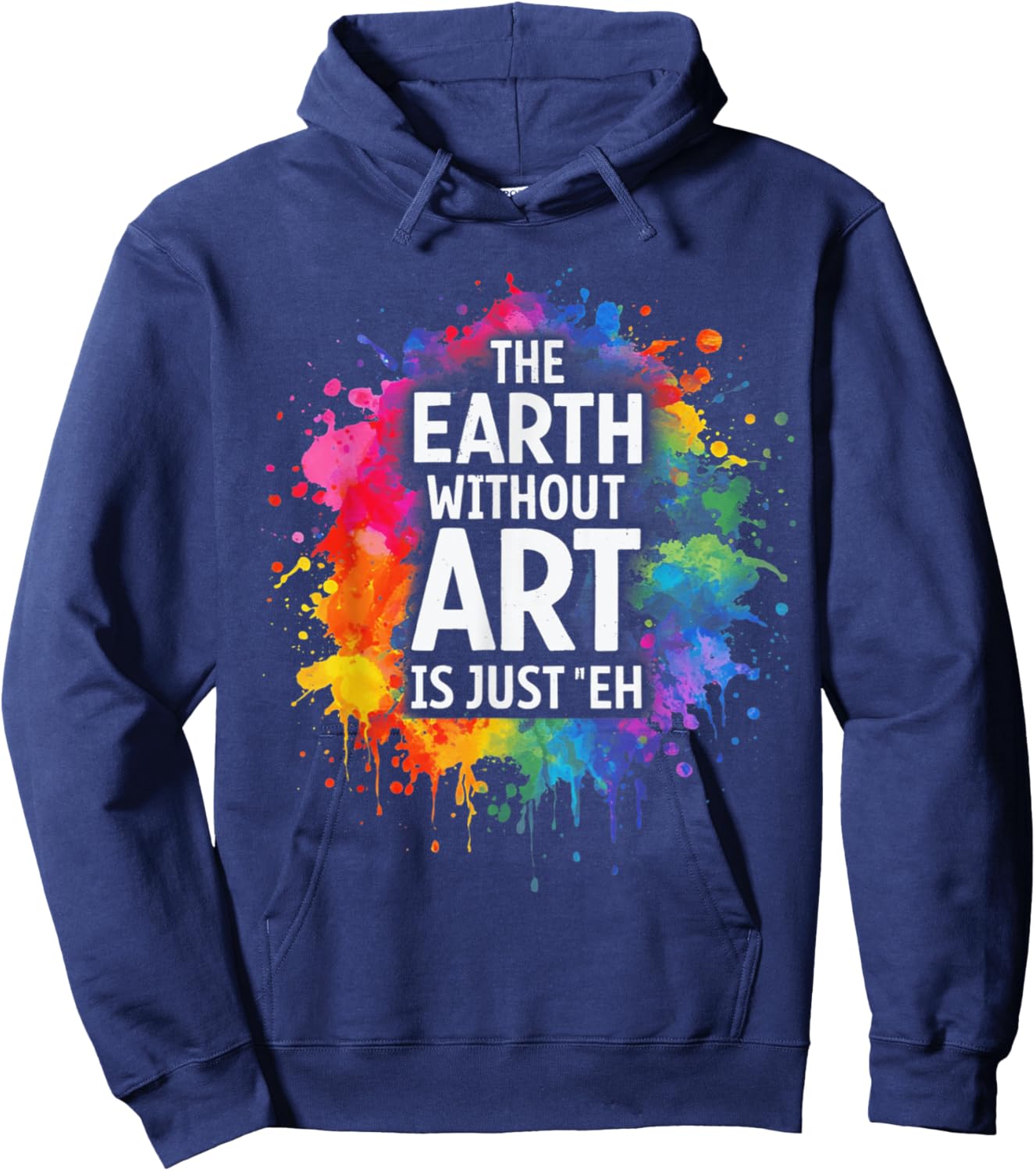 Earth Without Art is Just Eh Painting Artist Pun Art Teacher Hoodie - Hoodie | Navy