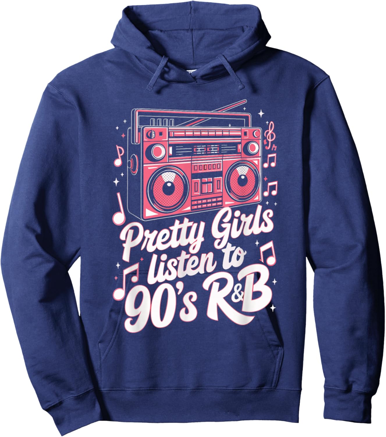 Pretty Girls Listen To 90's R&B Hoodie - Hoodie | Navy