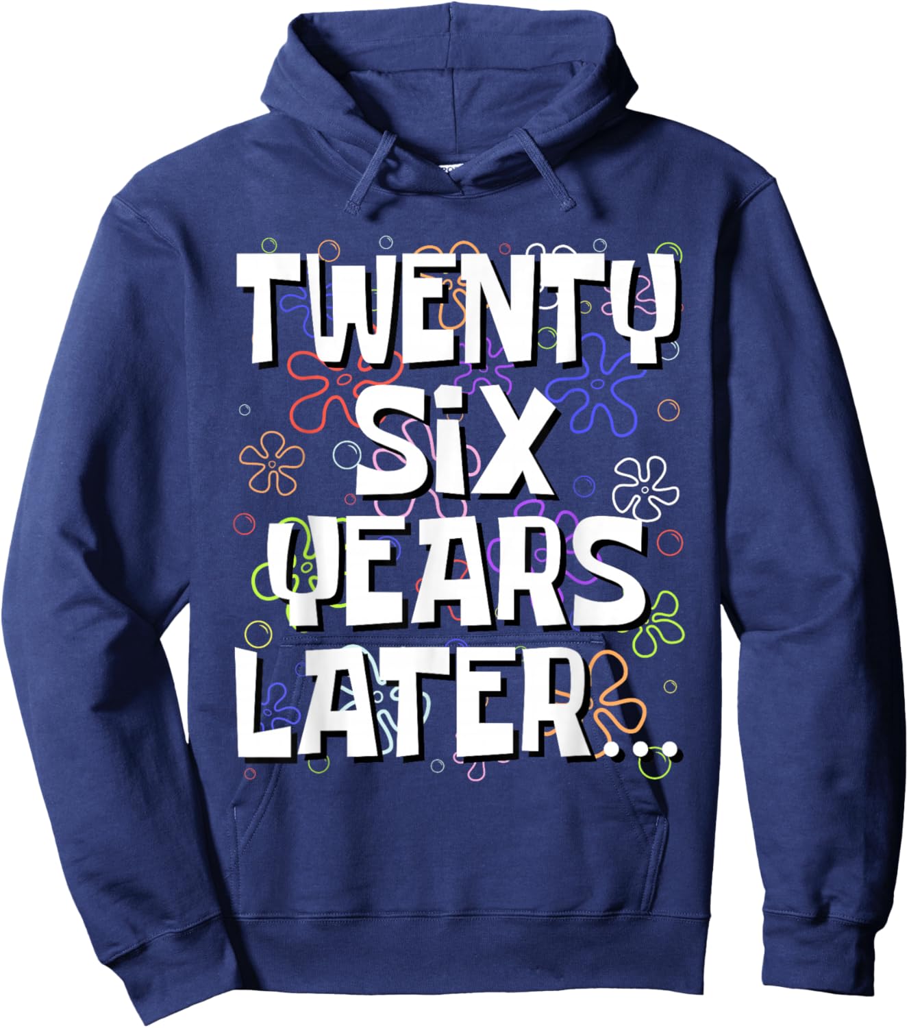 Twenty Six Years Later Funny Meme 26 Year Old 26th Birthday Hoodie - Hoodie | Navy