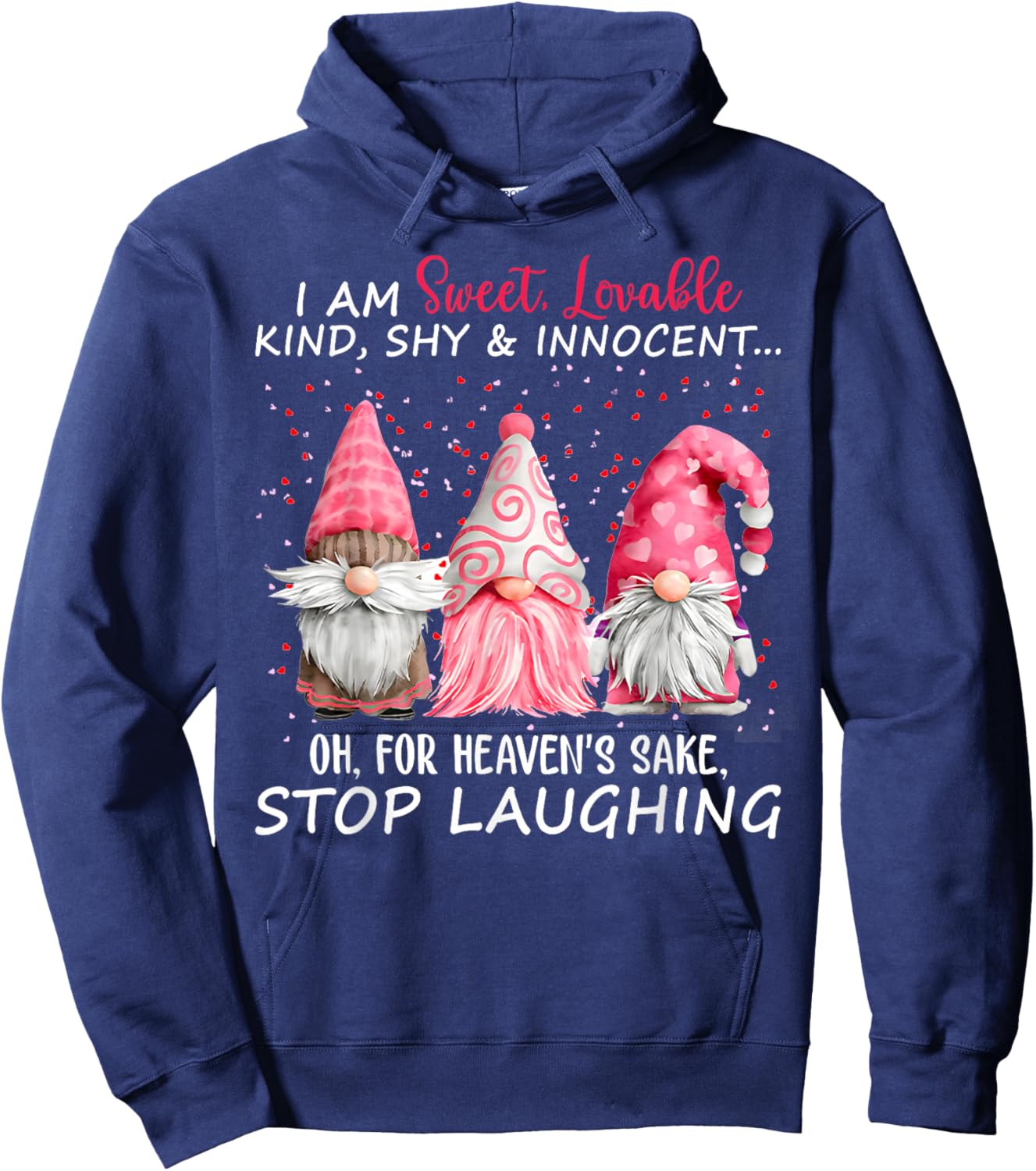 I Am Sweet Lovable Kind Shy And Innocent Pink Gnomes Funny Hoodie - Hoodie | Navy