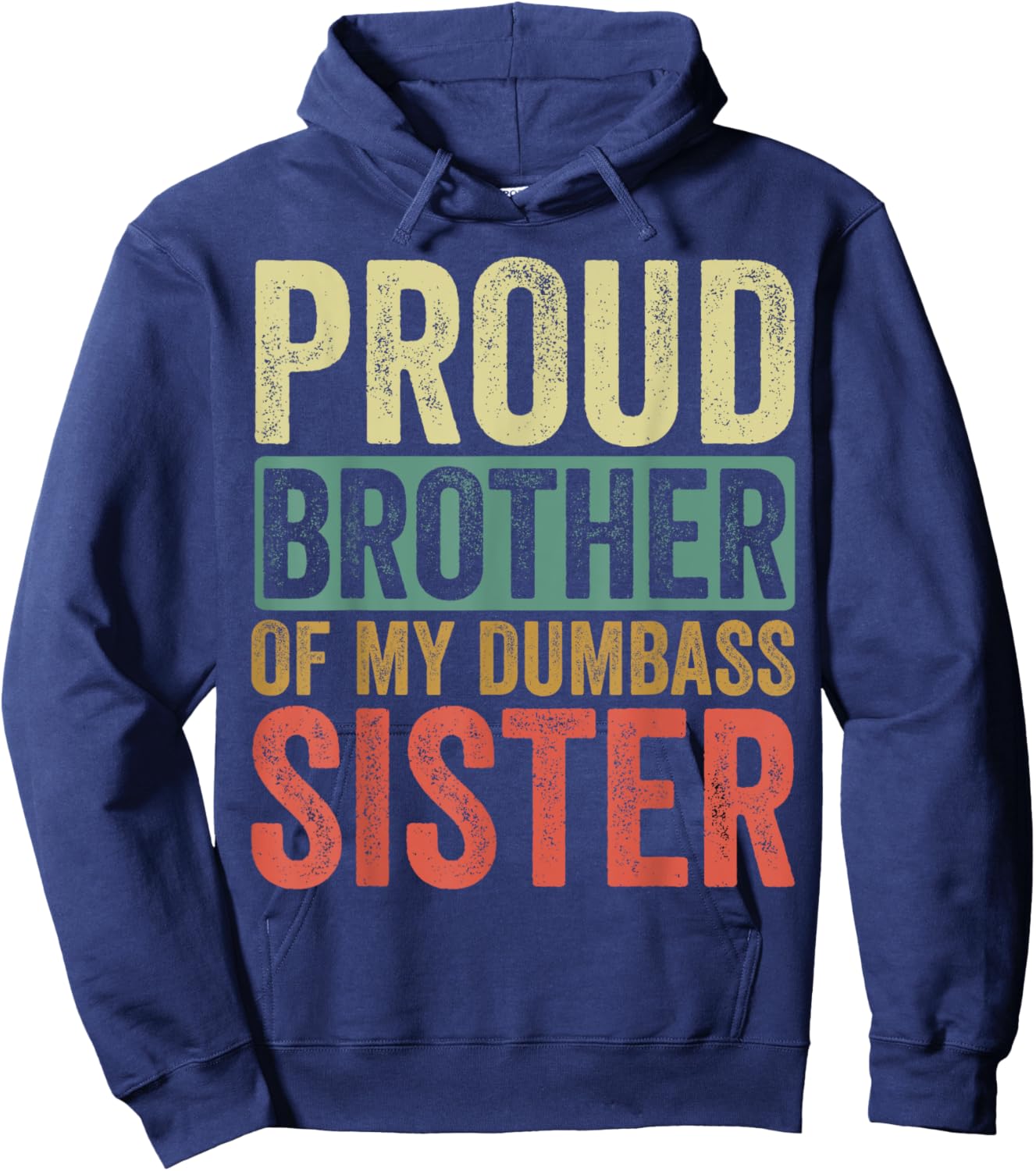 Proud Brother Of My Dumbass Sister Hoodie - Hoodie | Navy