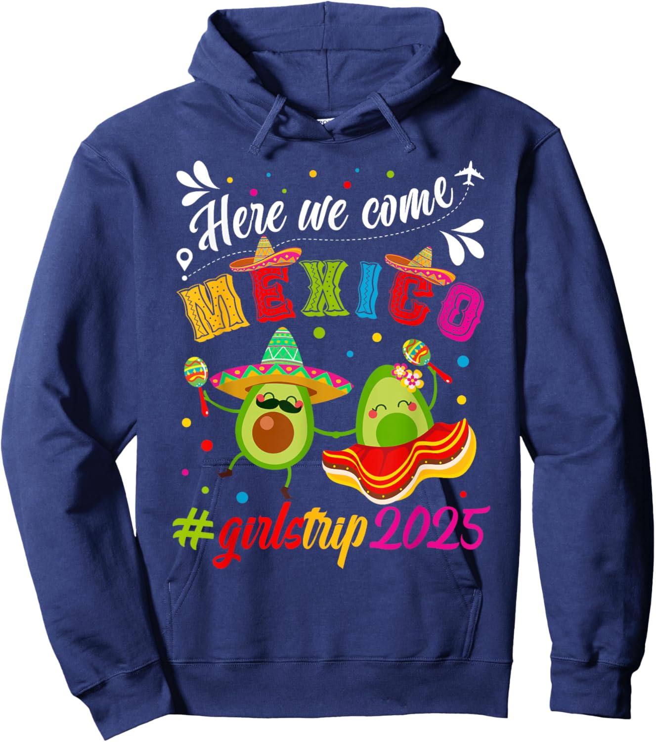Here We Come Mexico Girls Trip 2025 Vacation Mexico Travel Hoodie - Hoodie | Navy