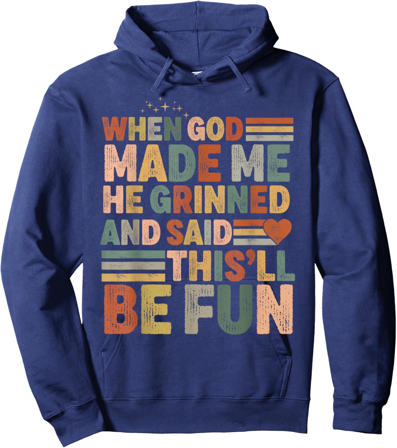 when god made me he said this'll be fun Christian Religious Hoodie - Hoodie | Navy
