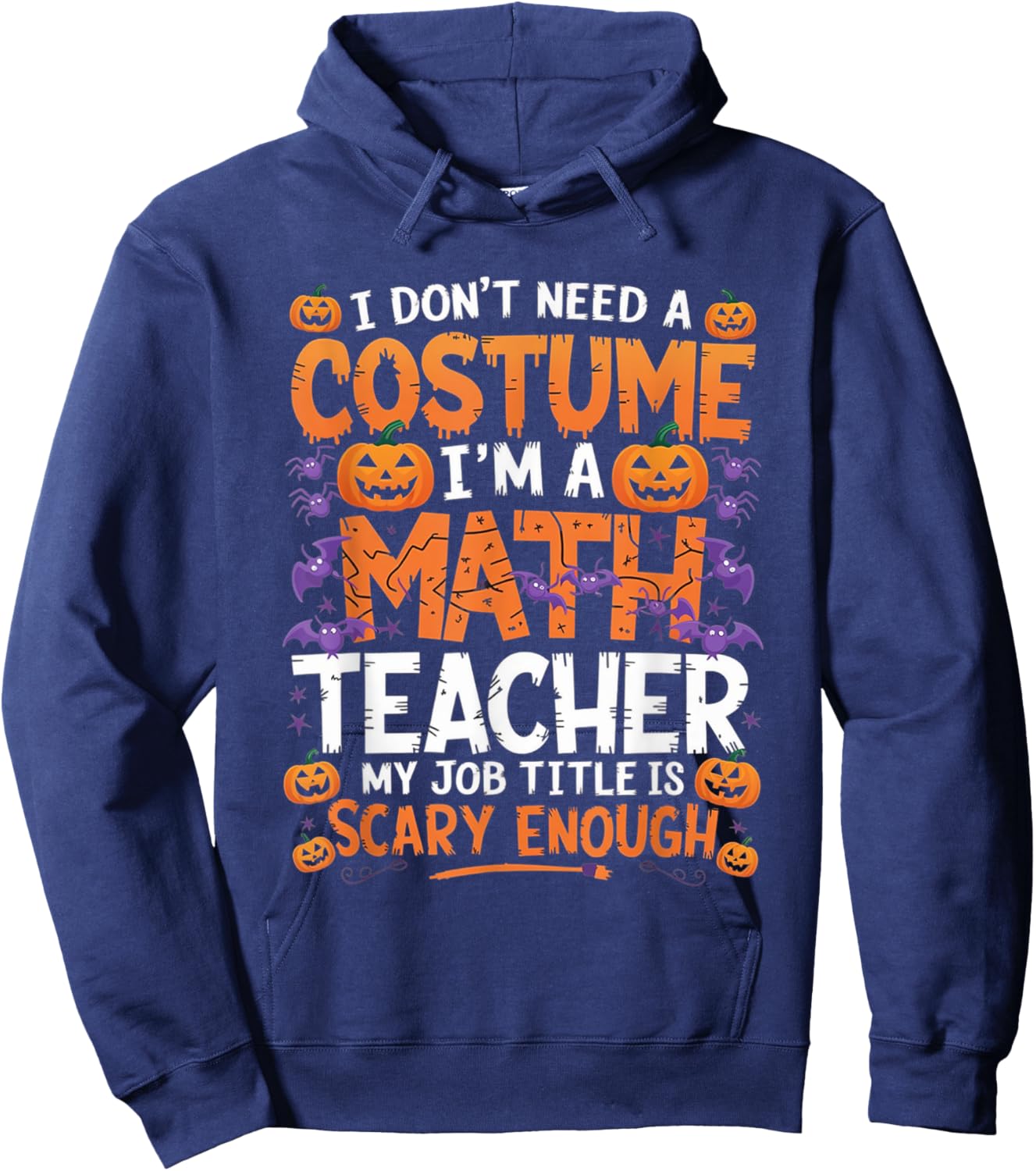 I Don't Need a Costume I'm a Math Teacher Retro Halloween Hoodie - Hoodie | Navy