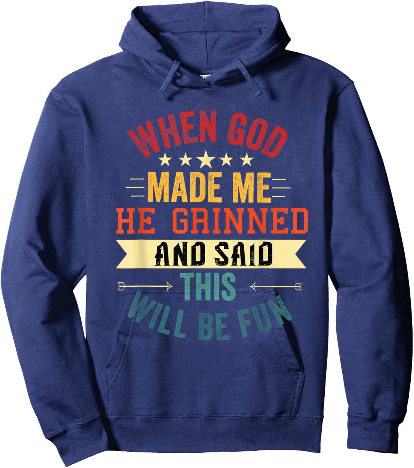 When God Made Me He Grinned and Said This Will Be Fun Hoodie - Hoodie | Navy
