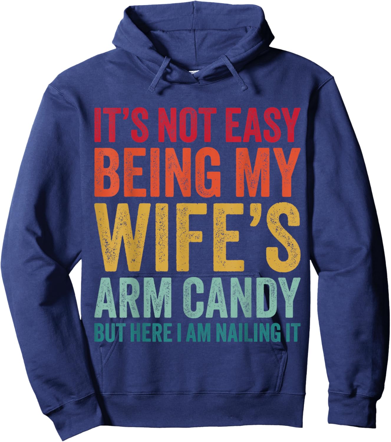 Funny Husband It's Not Easy Being My Wife's Arm Candy Hoodie - Hoodie | Navy
