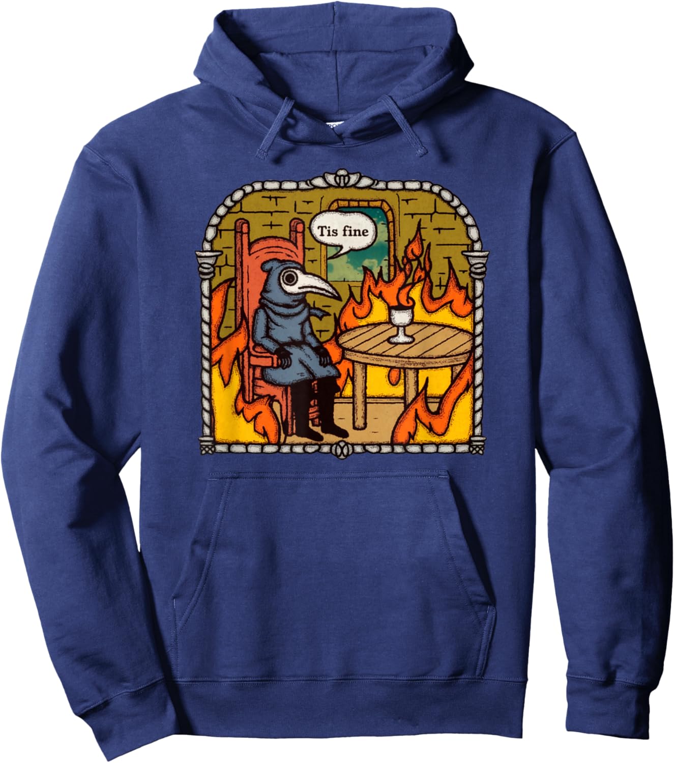 Tis Fine Plague Doctor Fiery It's Fine Calmness Funny Meme Hoodie - Hoodie | Navy