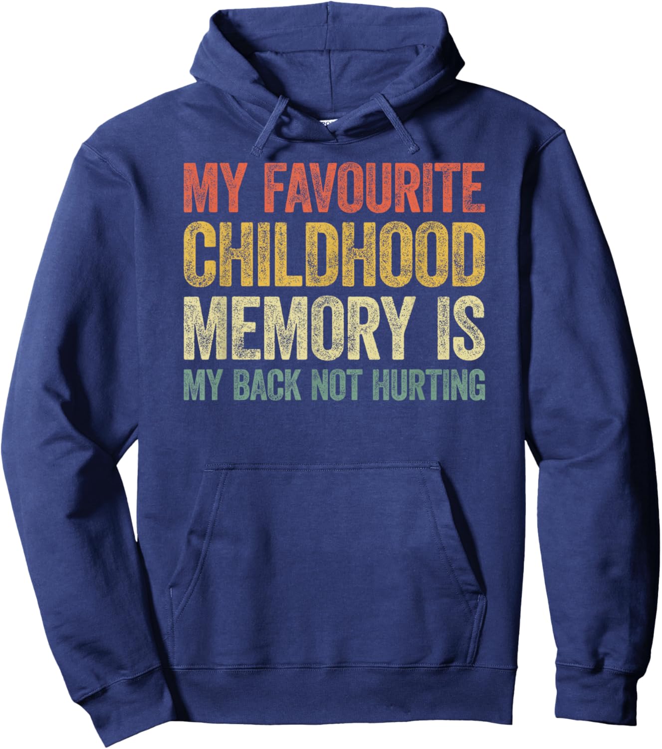 My Favorite Childhood Memory is My Back Not Hurting Hoodie - Hoodie | Navy