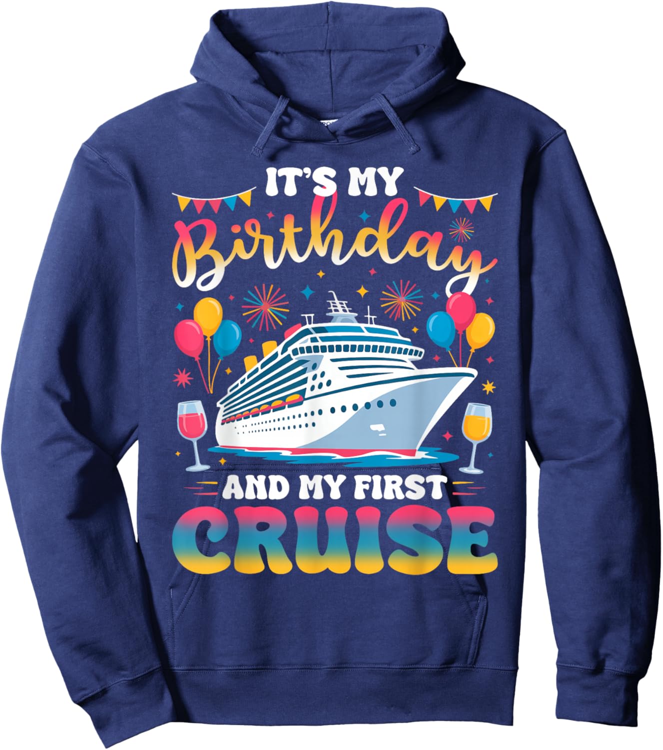 It's My Birthday and My First Cruise Birthday Celebration Hoodie - Hoodie | Navy