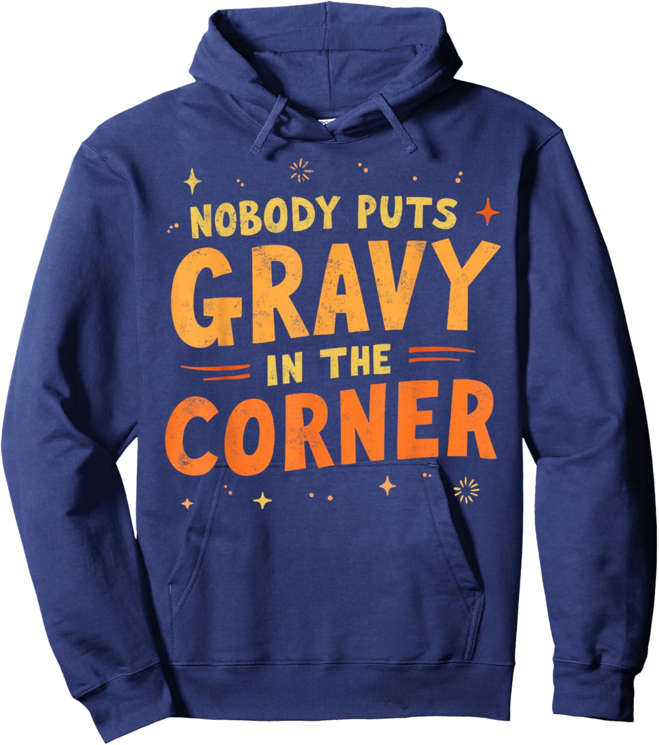 Nobody puts Gravy in the Corner Funny Thanksgiving Dinner Hoodie - Hoodie | Navy