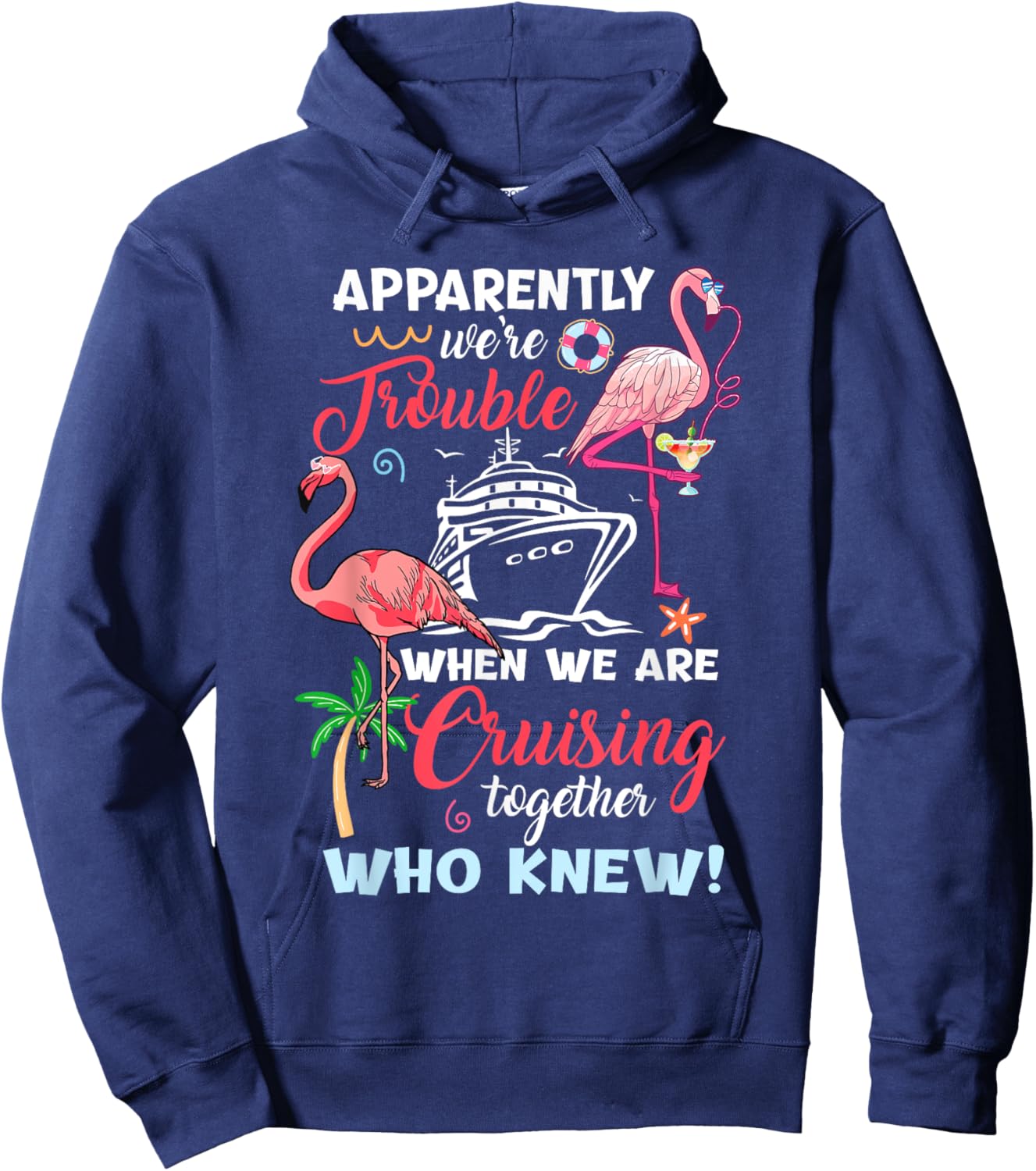 Apparently We're Trouble When We Are Cruising Together Hoodie - Hoodie | Navy