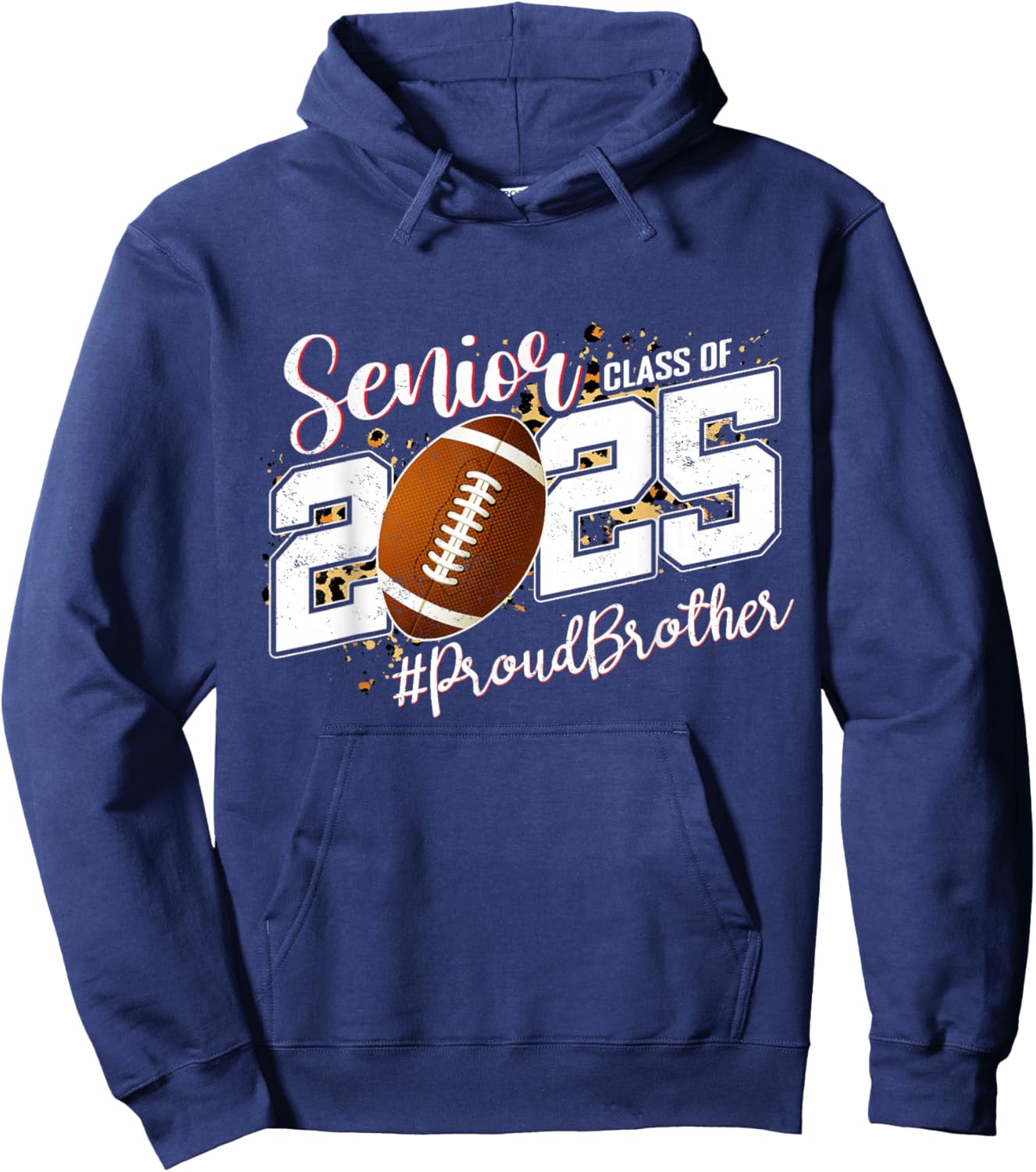 Proud Brother Of A 2025 Senior Football Graduation Hoodie - Hoodie | Navy