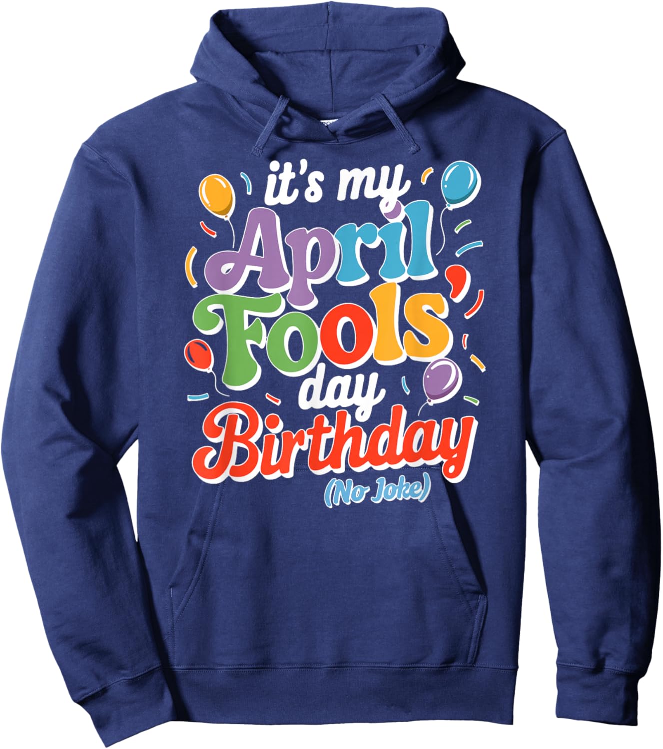 April Fool's Day Birthday Funny Born on April 1st Joke Hoodie - Hoodie | Navy