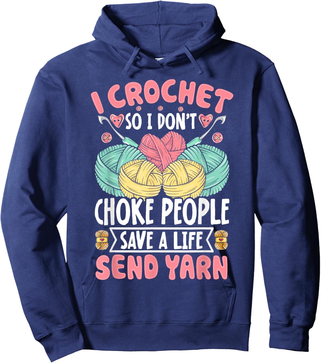 I Crochet So I don't Choke People Save A Life Send Yarn Hoodie - Hoodie | Navy