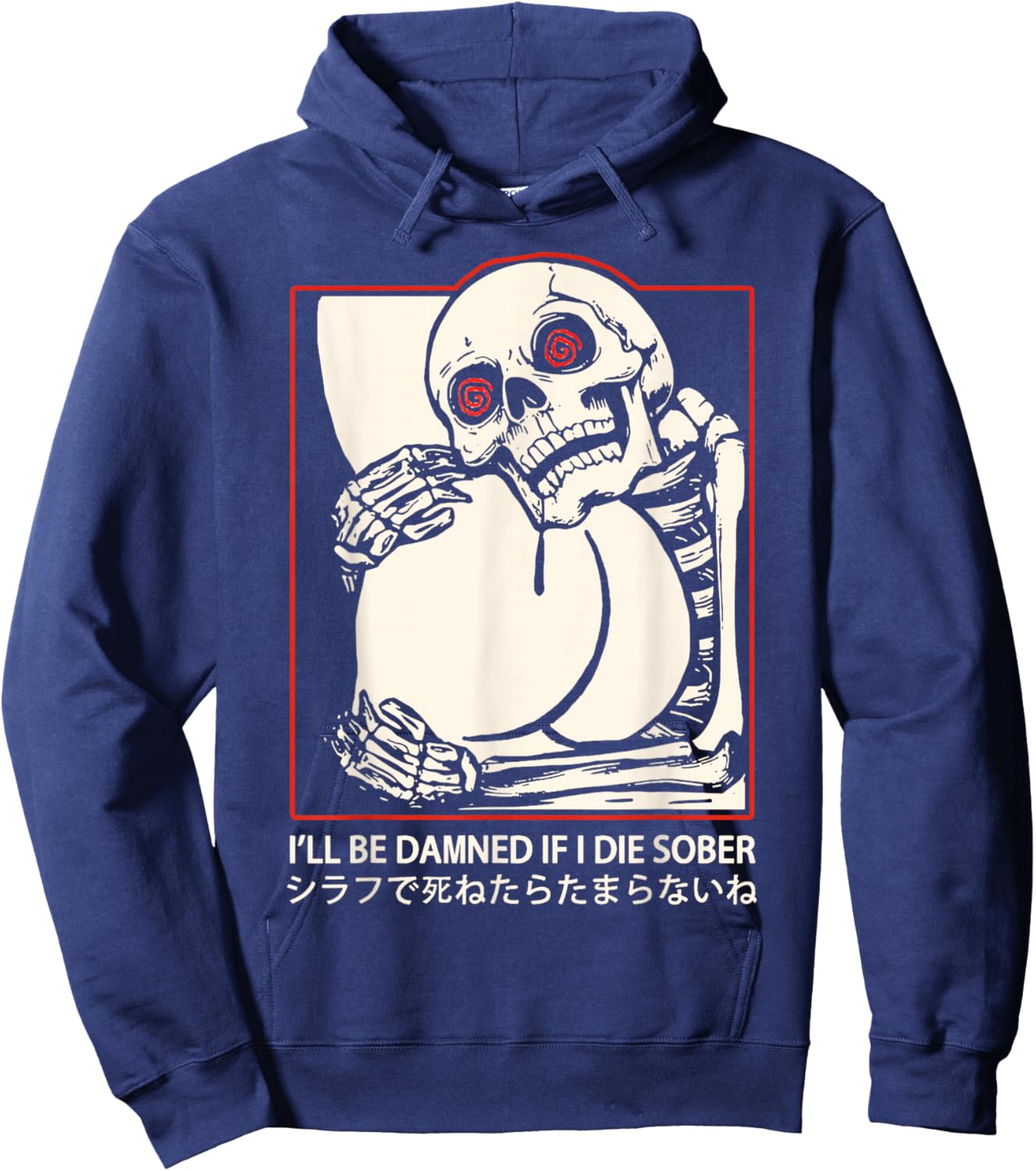 I'll Be Damned If I Die Sober Japanese Funny Skeleton Hoodie - Hoodie | Navy