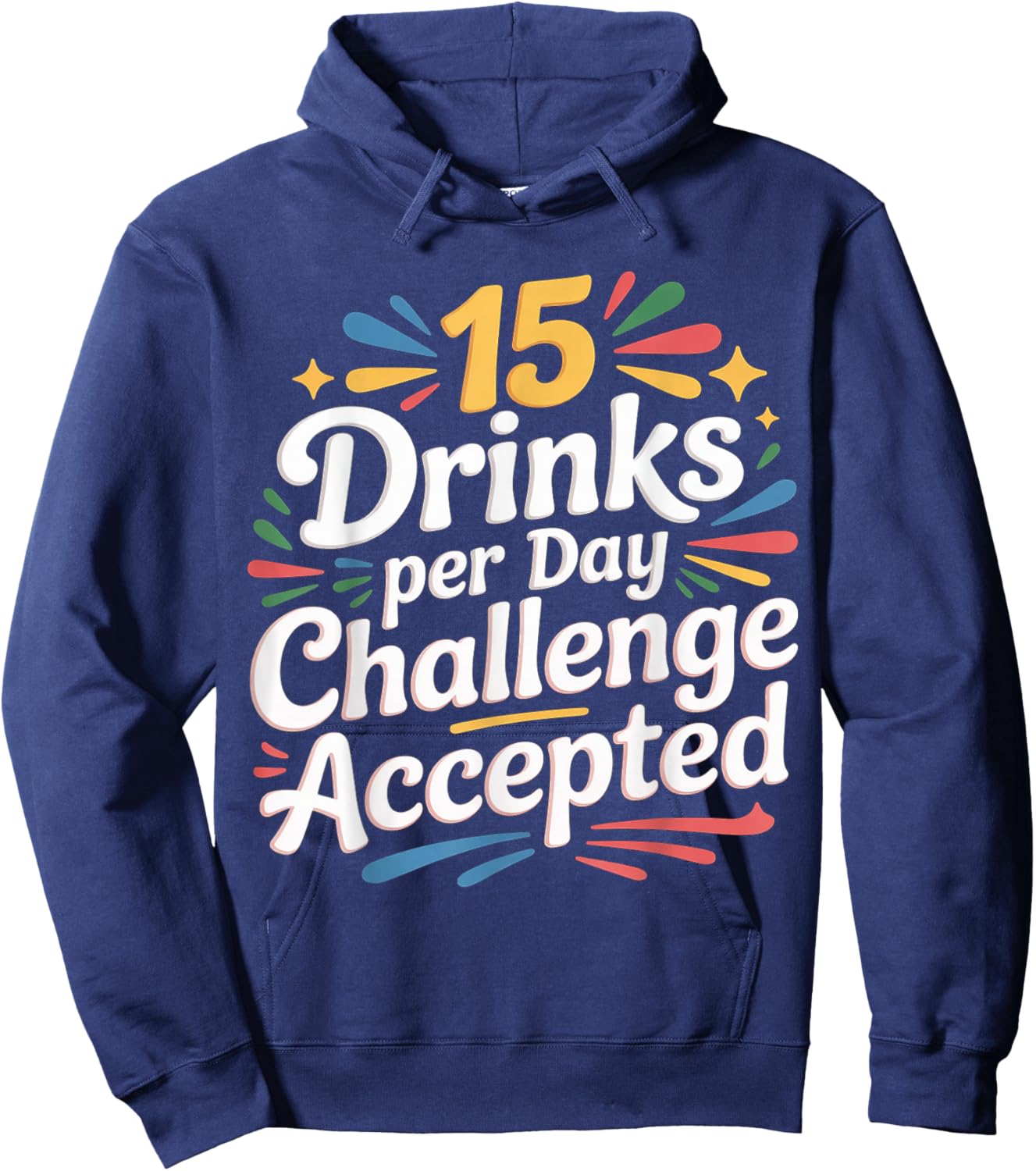 15 Drinks Per Day Challenge Accepted Party Level Expert Hoodie - Hoodie | Navy