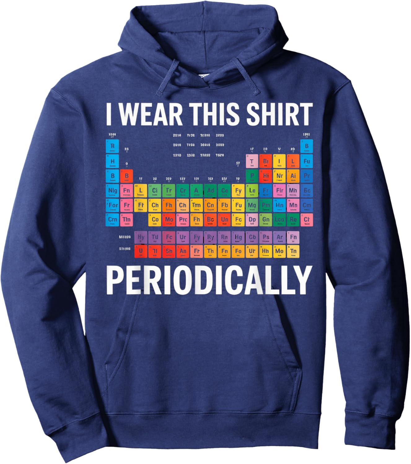 I Wear This Shirt Periodically Hoodie - Hoodie | Navy