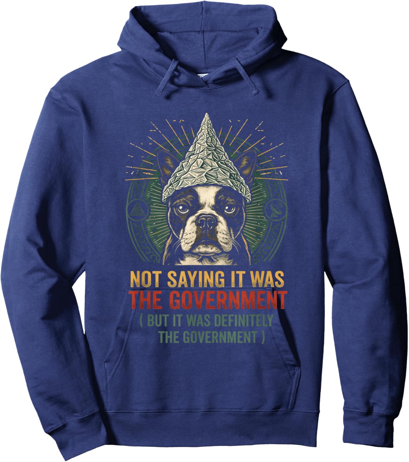 Funny Conspiracy Dog Tinfoil Hat Government Quote Hoodie - Hoodie | Navy