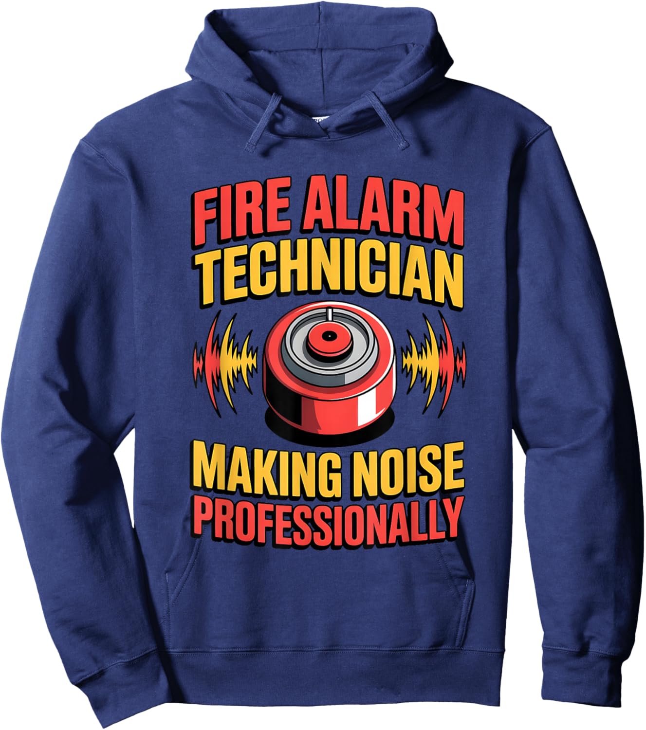 Fire Alarm Technician Making Noise Professionally Hoodie - Hoodie | Navy