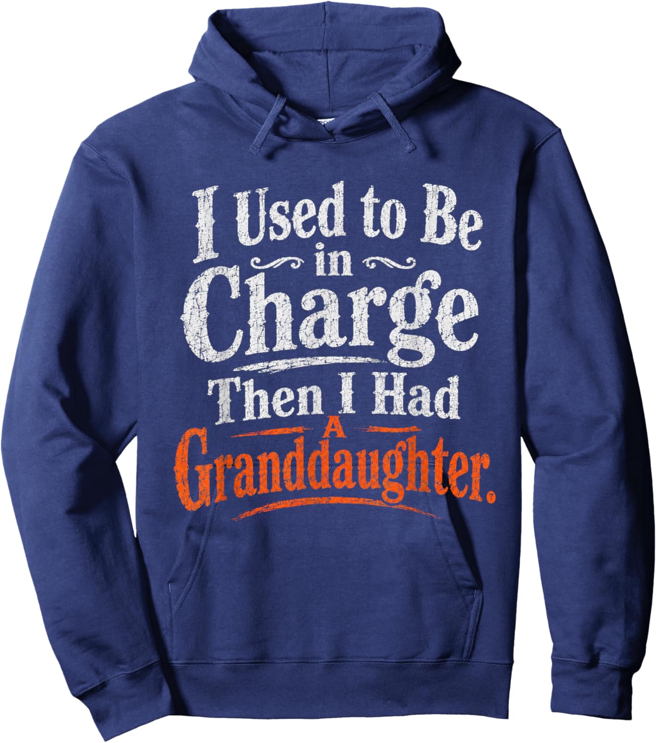 I Used to Be in Charge Then I Had A Granddaughter Vintage Hoodie - Hoodie | Navy