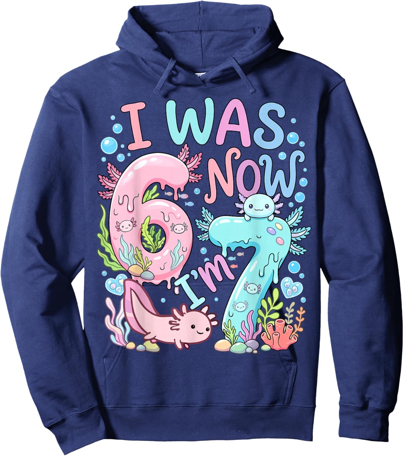 Axolotl I was 6 Now I'm 7 Birthday Hoodie - Hoodie | Navy