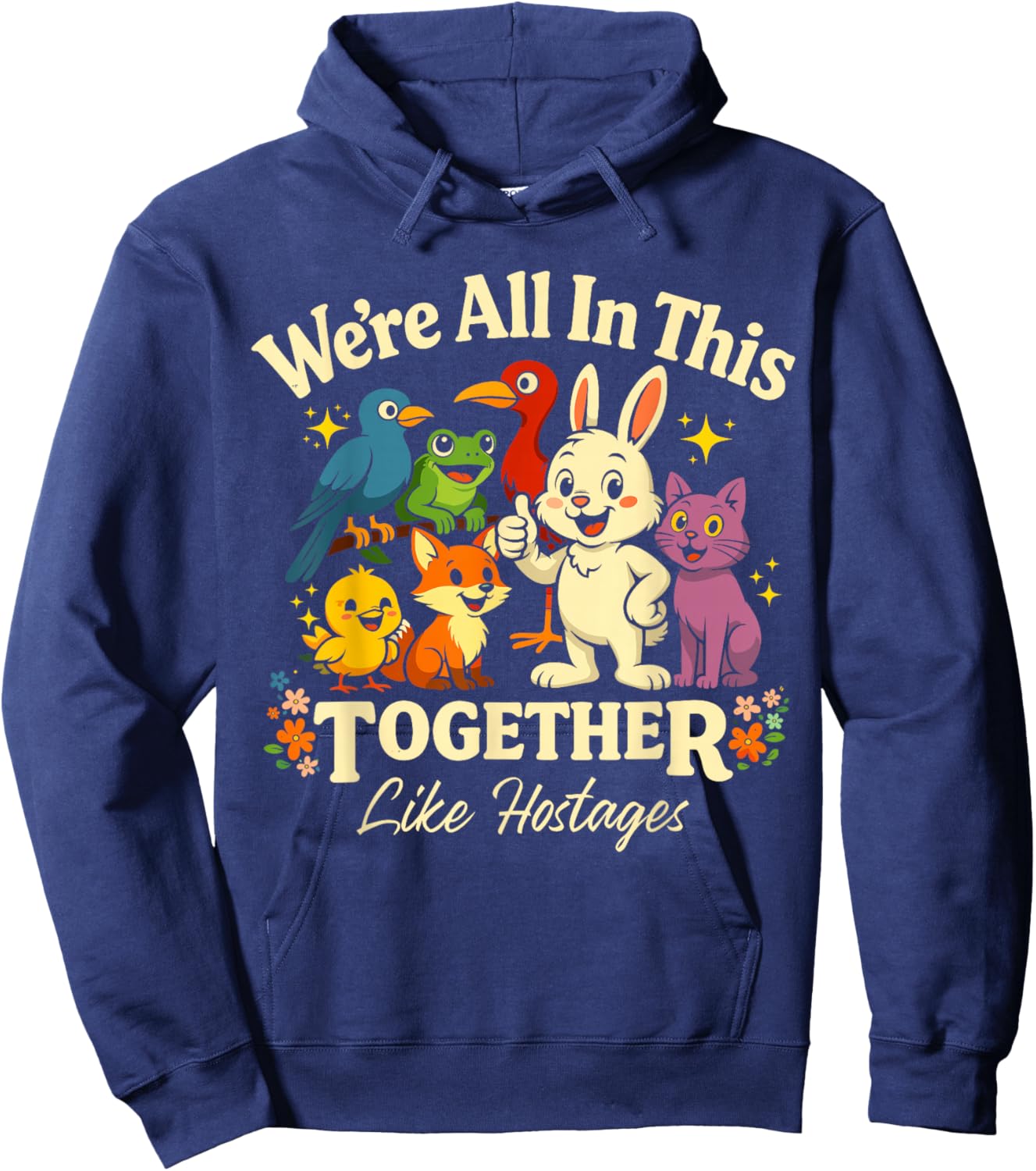 We're All in This Together Like Hostages Humor for Hoodie - Hoodie | Navy