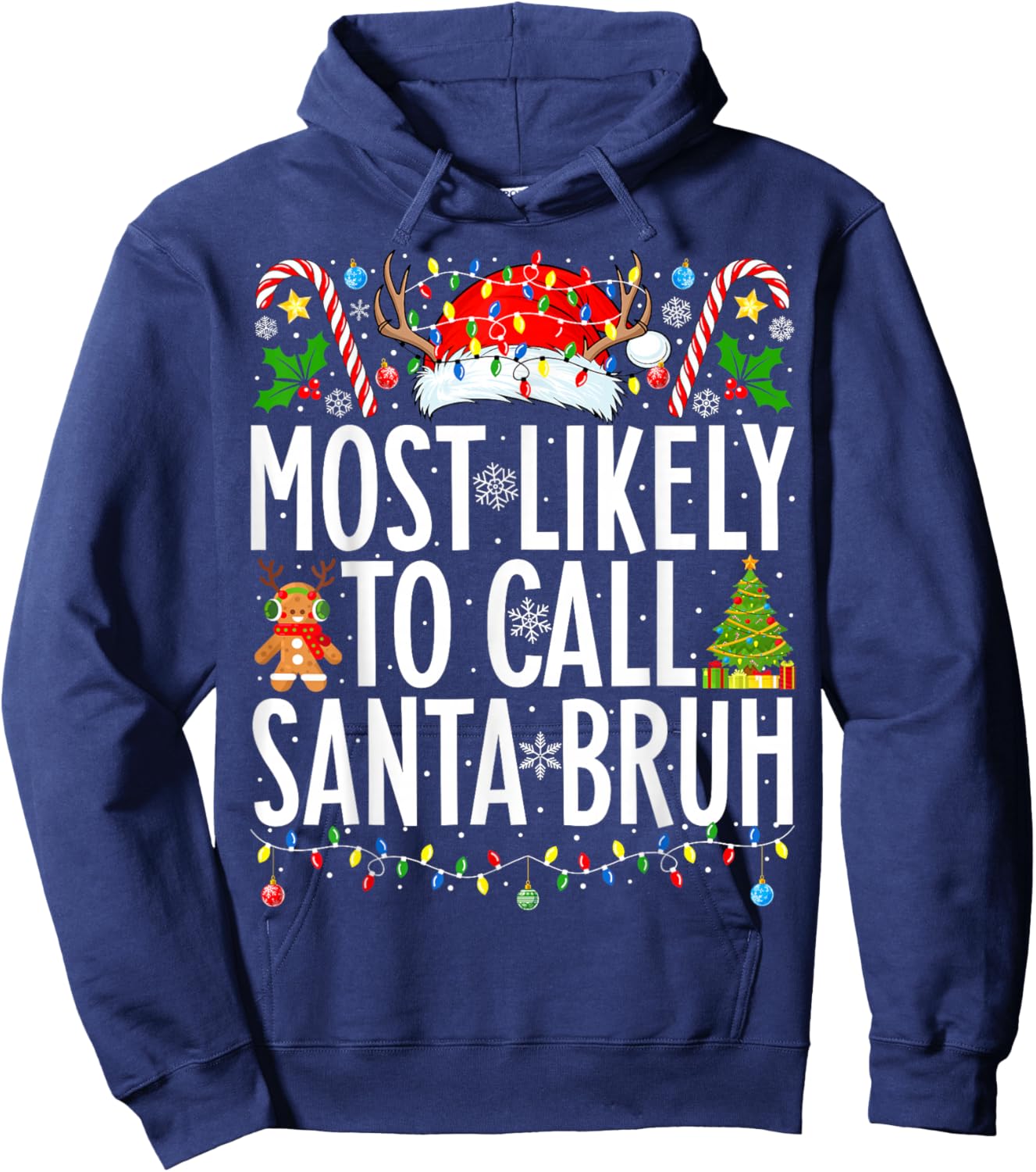 Most Likely To Call Santa Bruh Funny Xmas Family Christmas Hoodie - Hoodie | Navy